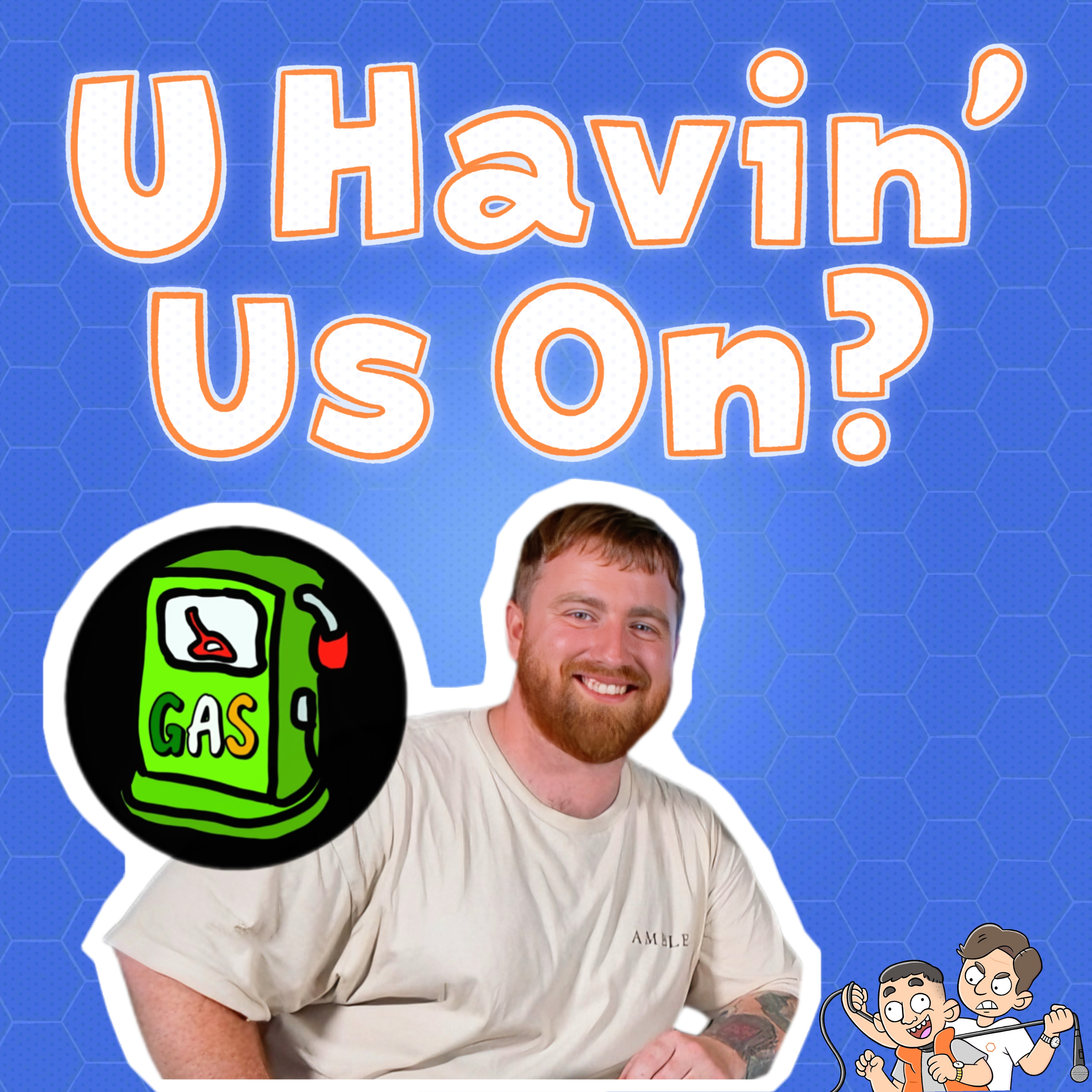 U Havin’ Us On?