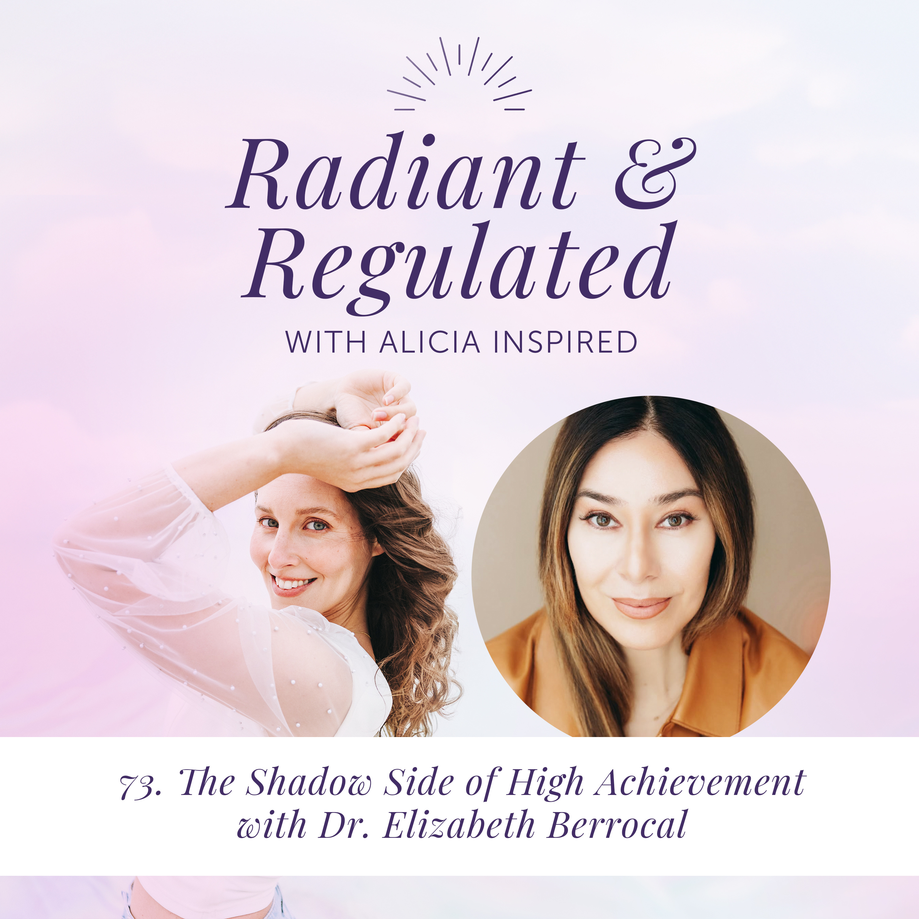 73. The Shadow Side of High Achievement with Dr. Elizabeth Berrocal episode artwork
