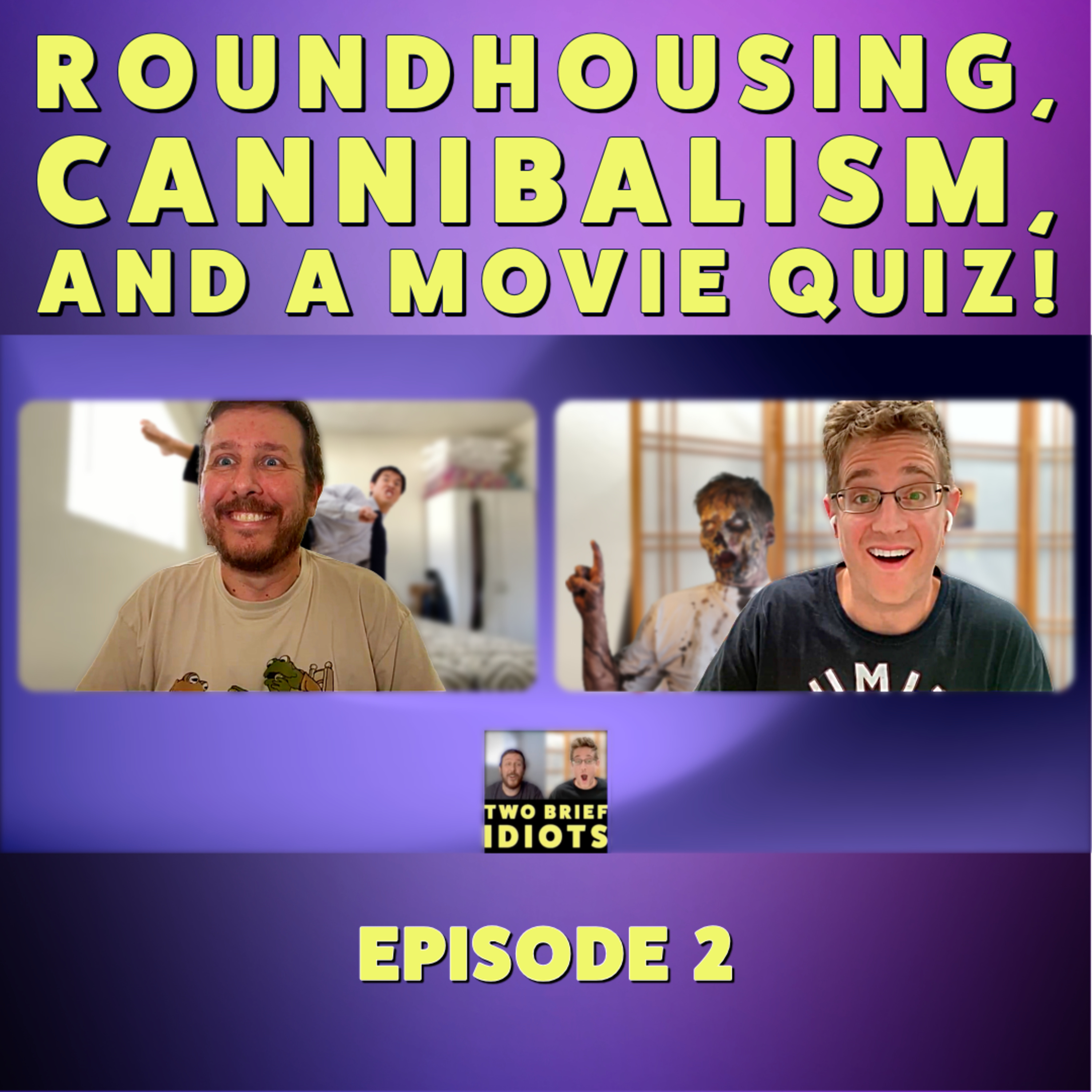 Ep. 2 - Roundhousing, Cannibalism, and a Movie Quiz! episode artwork