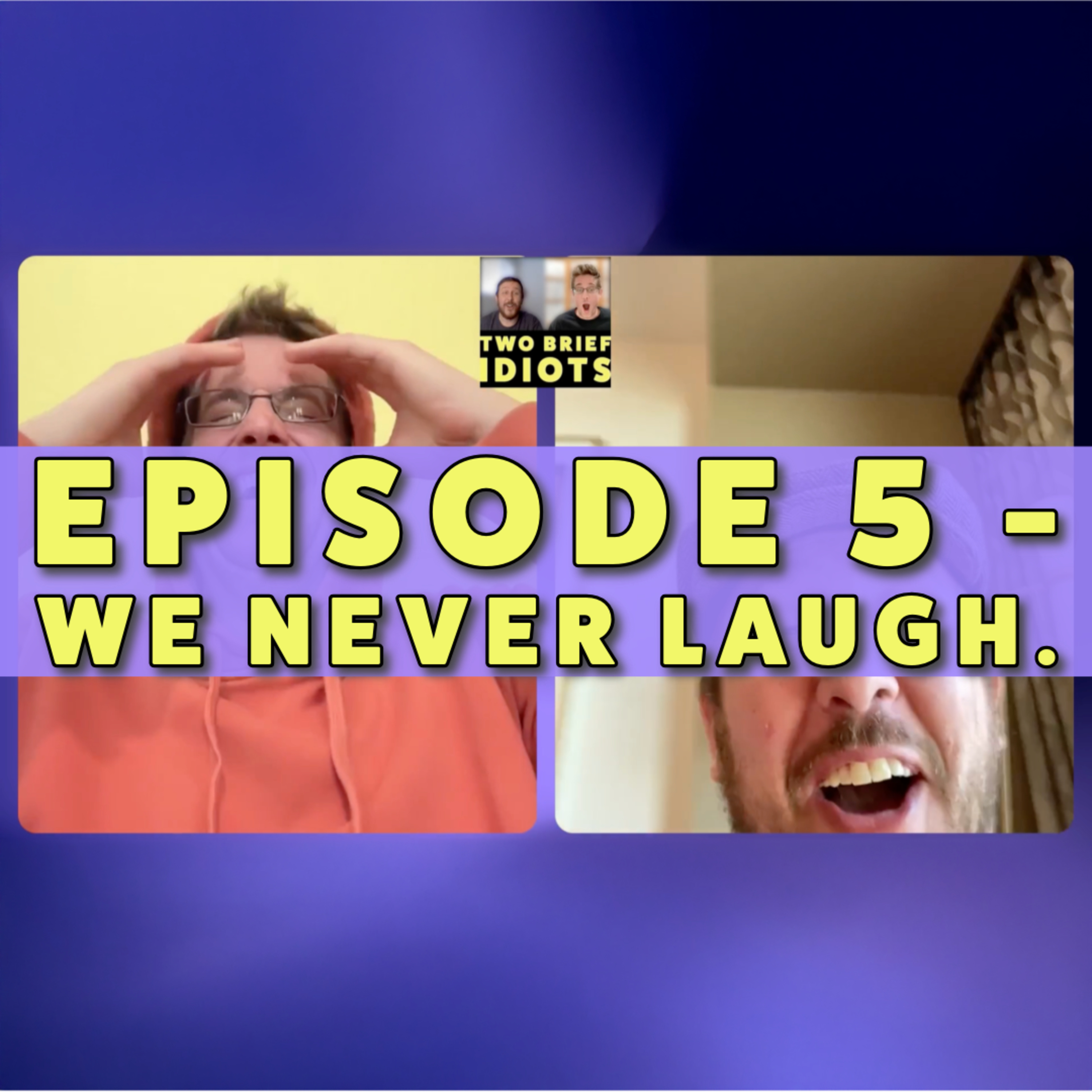 Ep. 5 - We Never Laugh. episode artwork