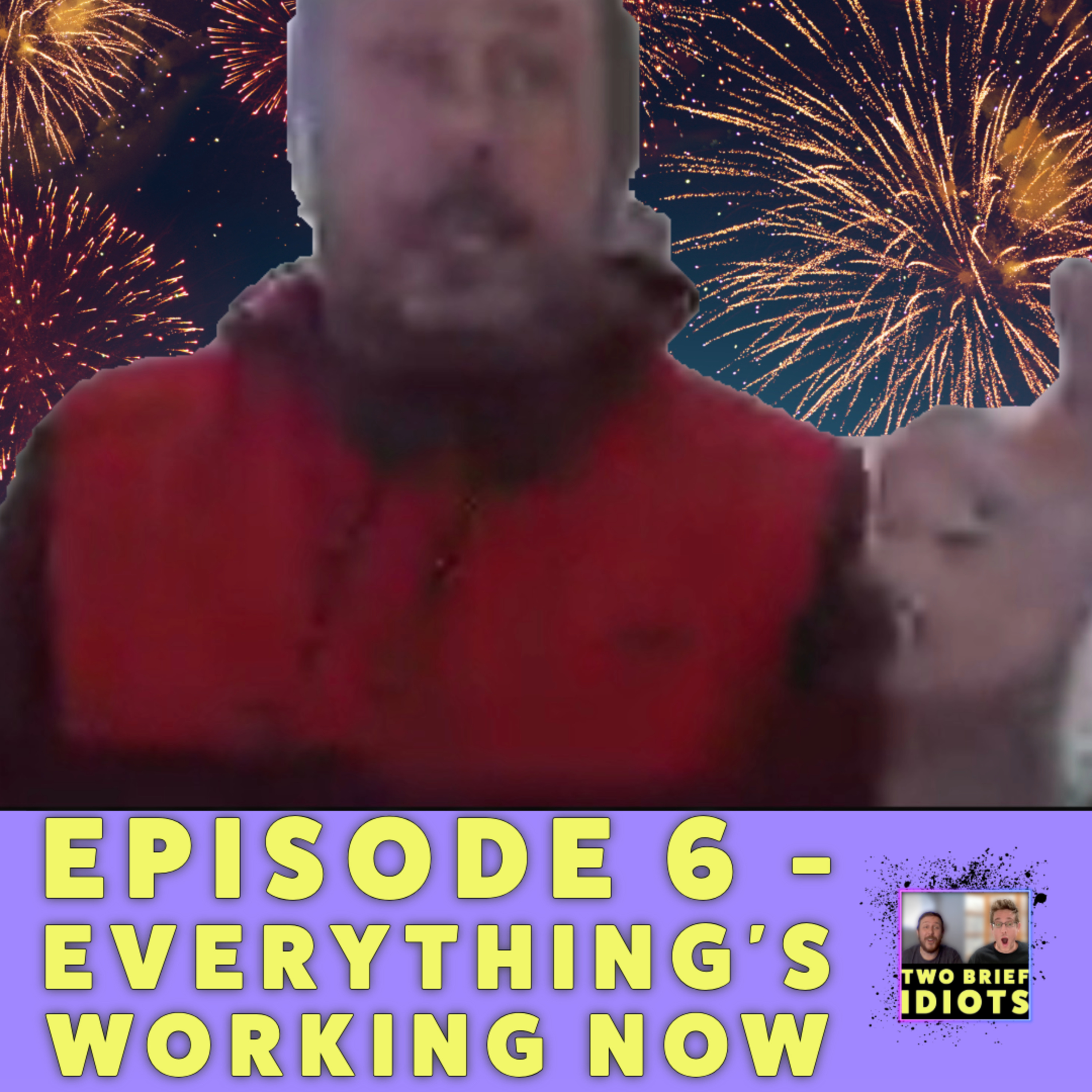 Ep. 6 - Everything's Working Now episode artwork