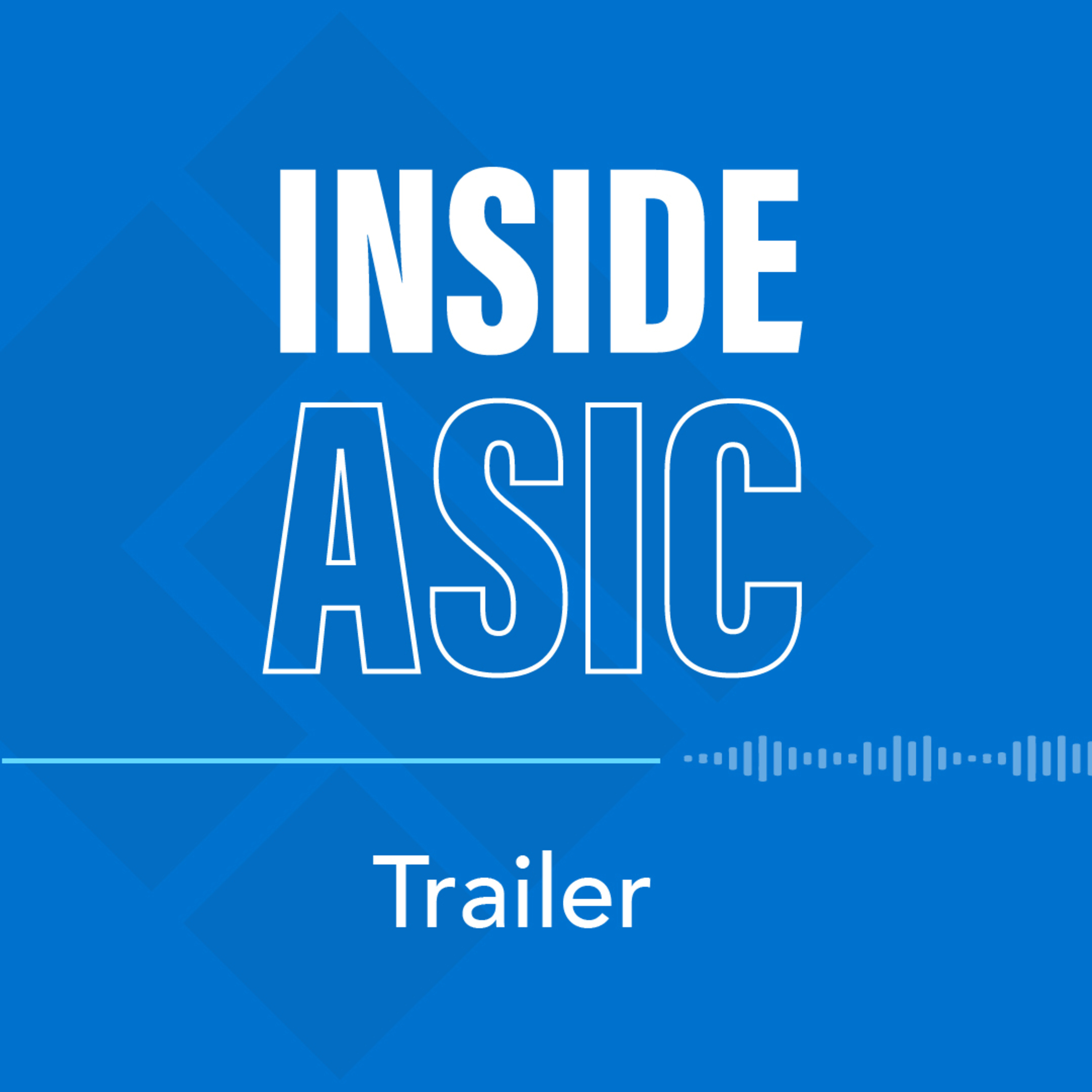 cover of episode Inside ASIC Trailer