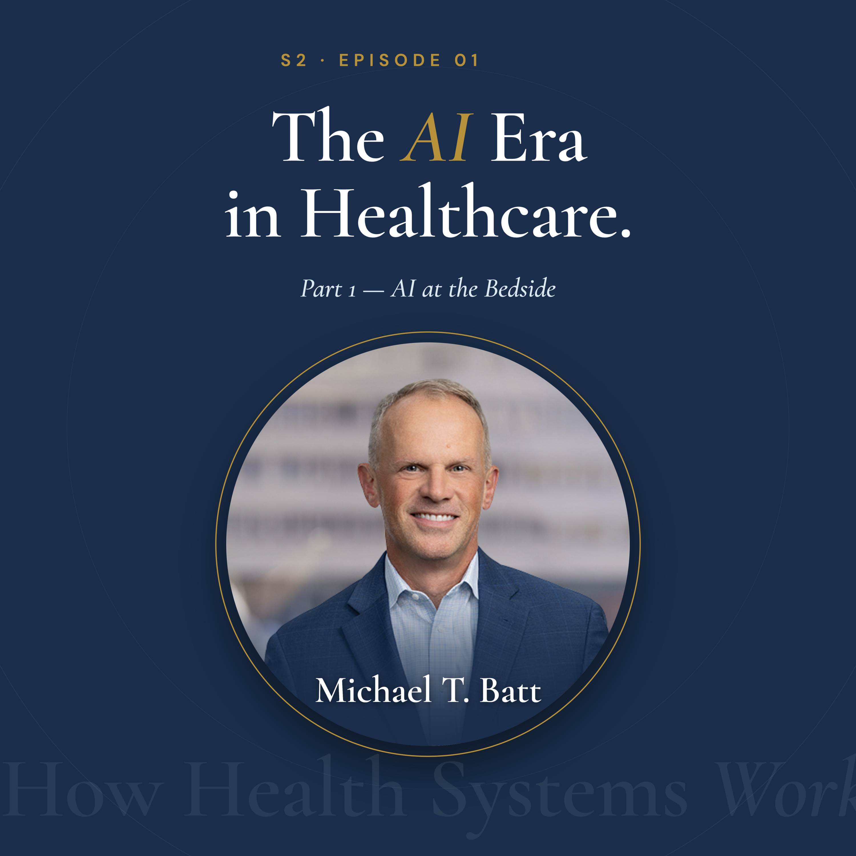 The AI Era in Healthcare Part 1: AI at the Bedside episode artwork