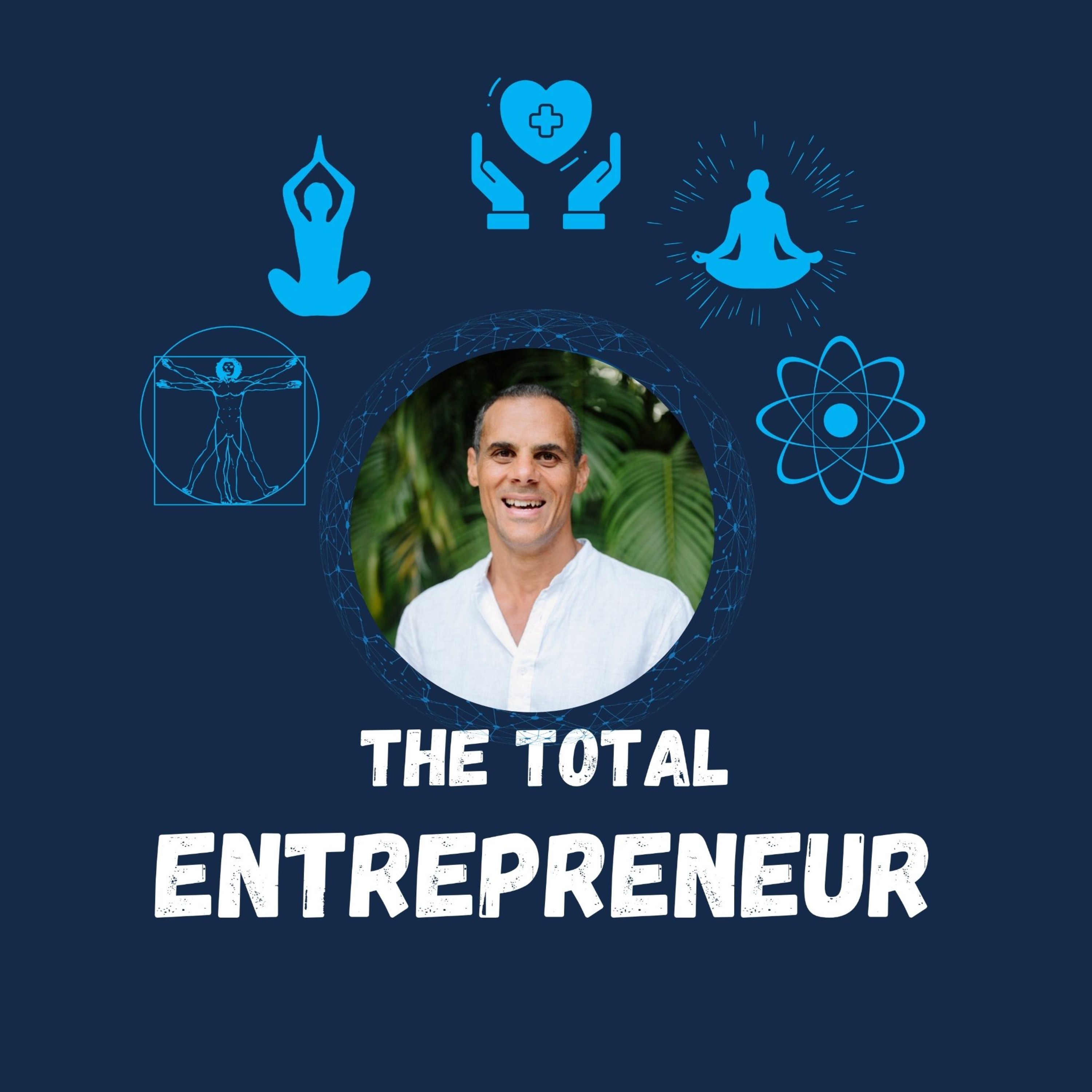 The Total Entrepreneur: Mind, Body, Spirit