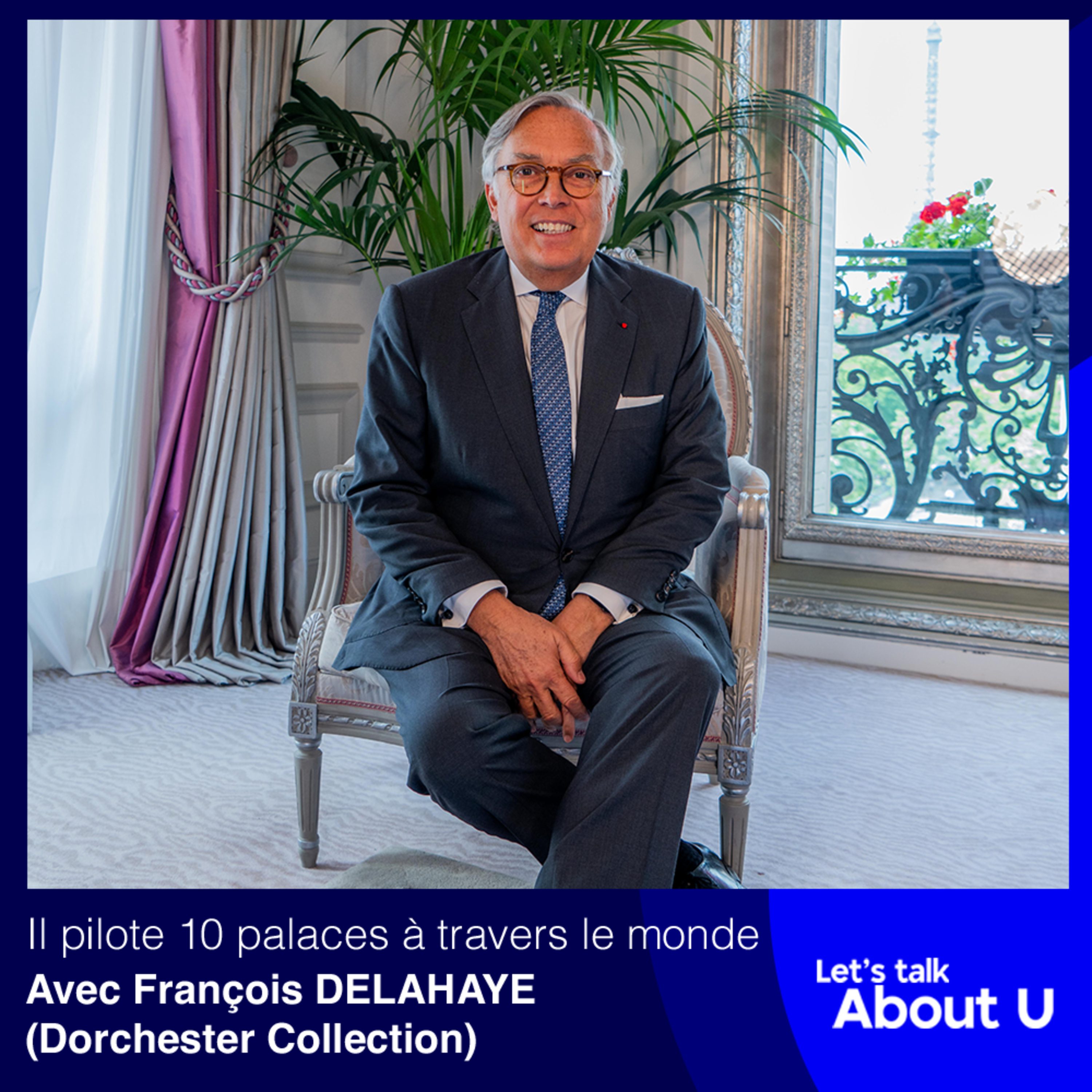 #20 - Il pilote 10 palaces à travers le monde François Delahaye (Dorchester Collection)