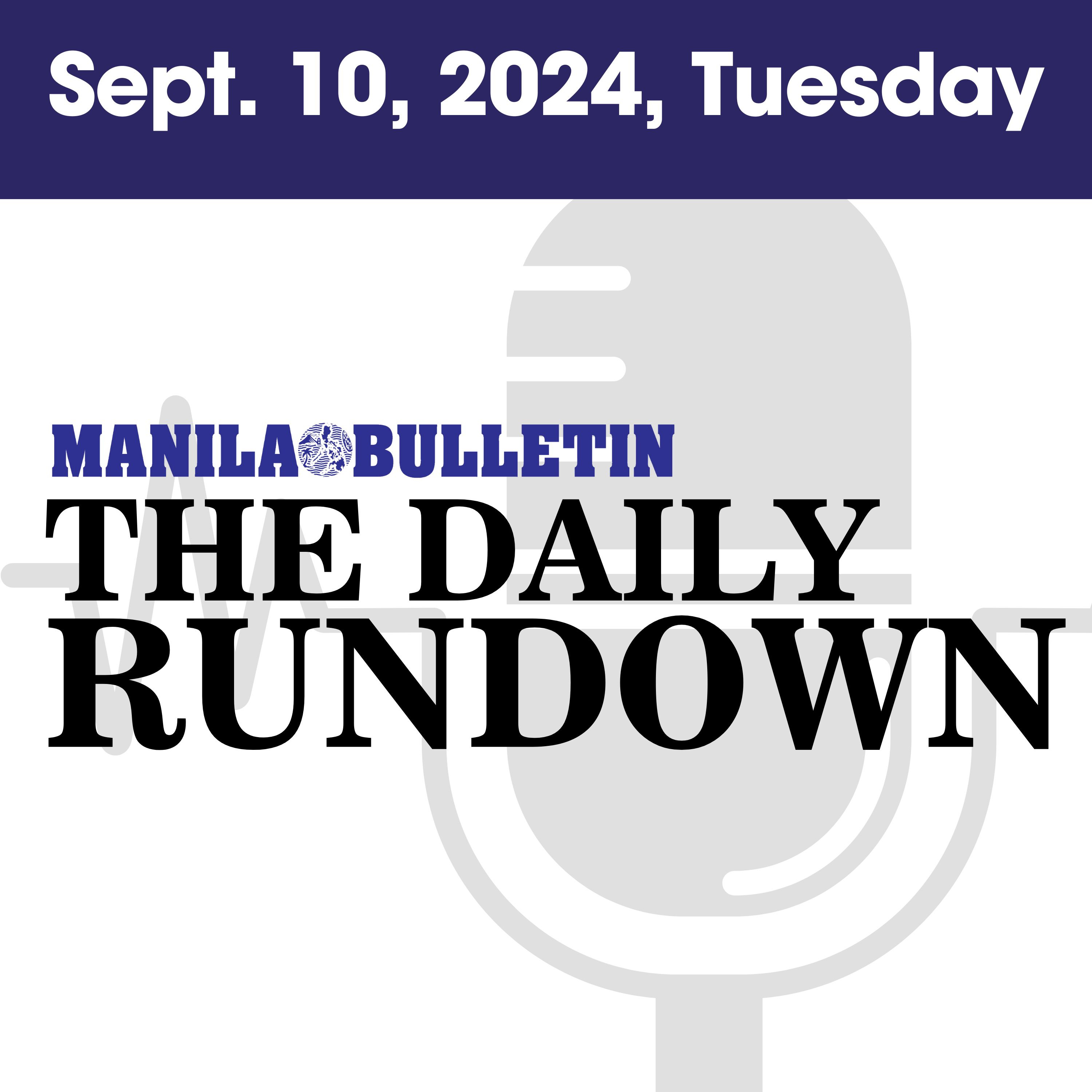 Tuesday, Sept. 10, 2024 - Top Philippine News | The Manila Bulletin Daily Rundown