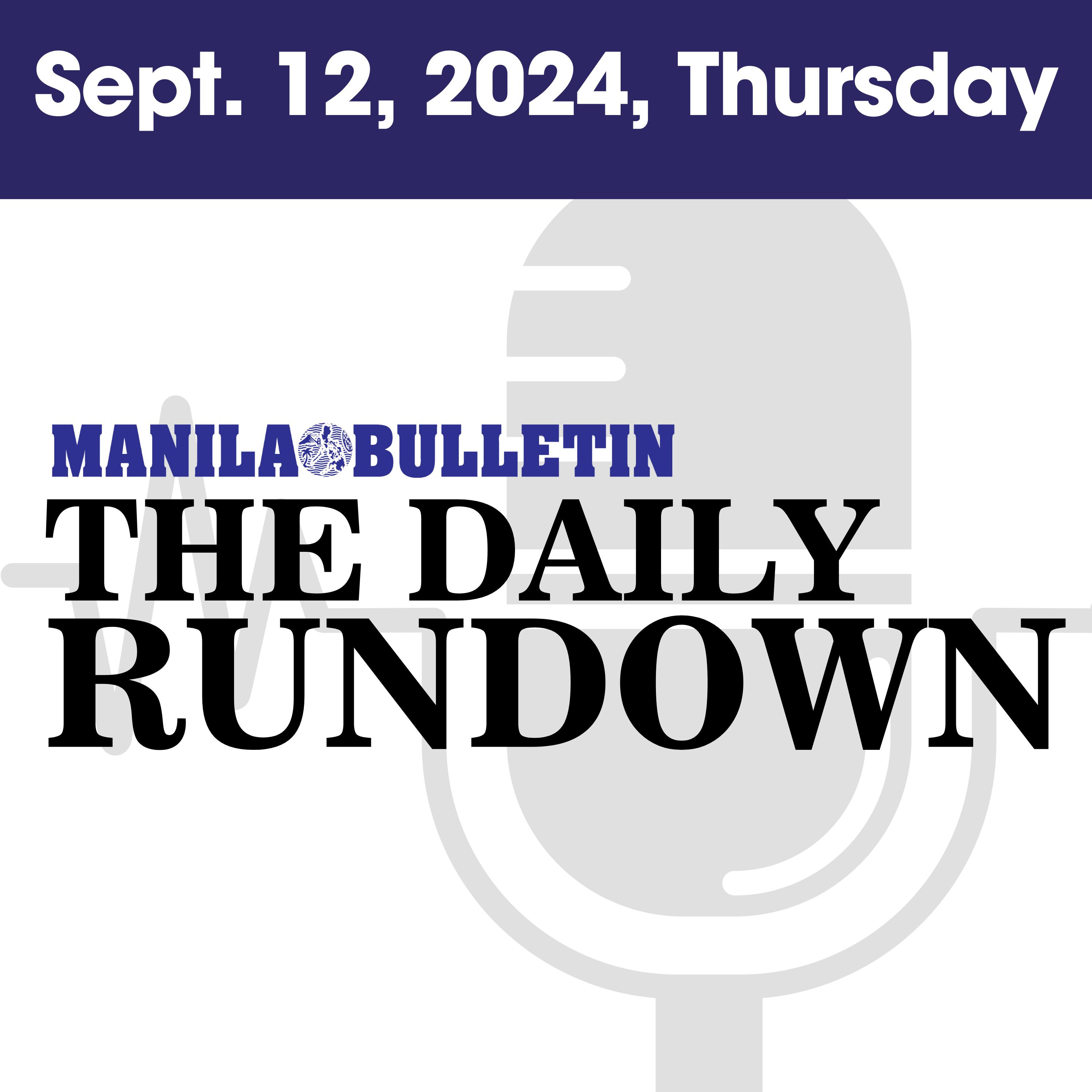 Thursday, Sept. 12, 2024 - Top Philippine News | The Manila Bulletin Daily Rundown