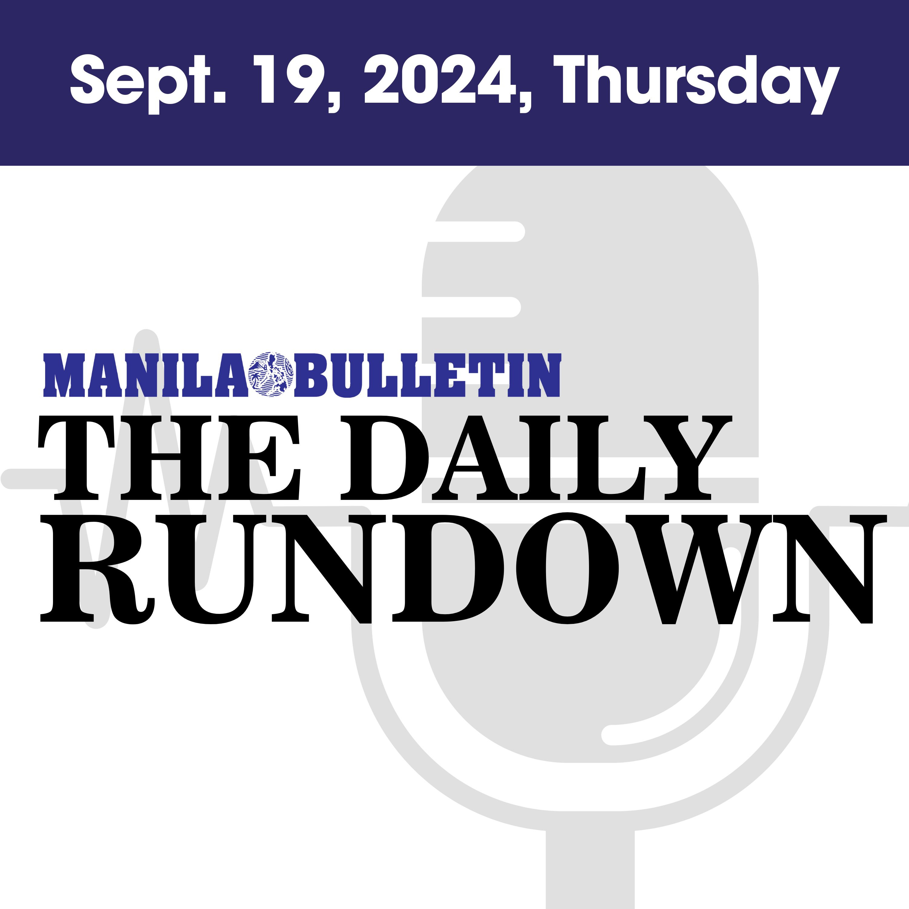 Thursday, Sept. 19, 2024 - Top Philippine News | The Manila Bulletin Daily Rundown