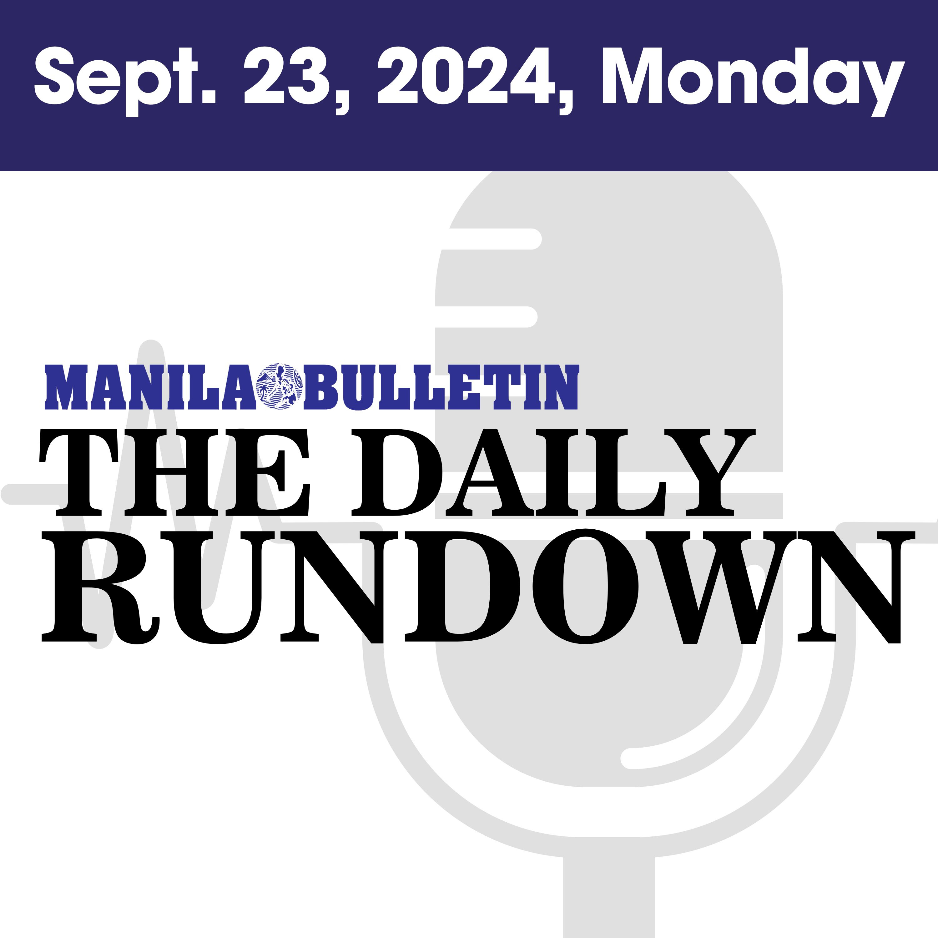 Monday, Sept. 23, 2024 - Top Philippine News | The Manila Bulletin Daily Rundown