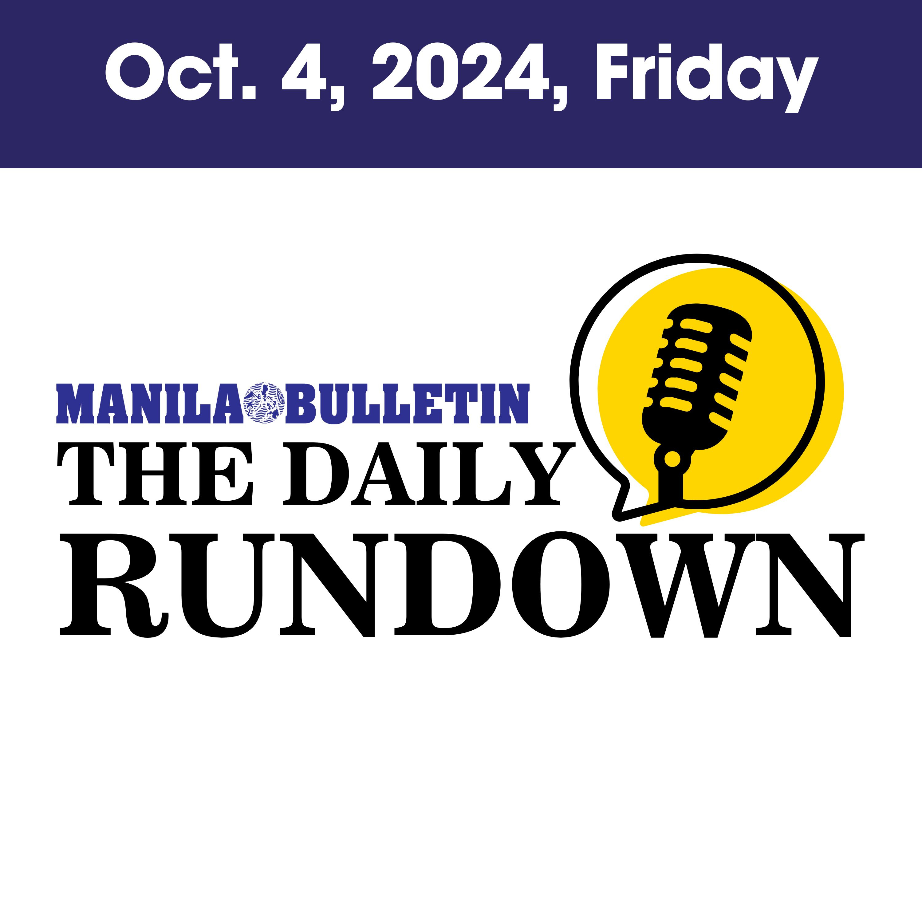Friday, Oct. 4, 2024 - Top Philippine News | The Manila Bulletin Daily Rundown