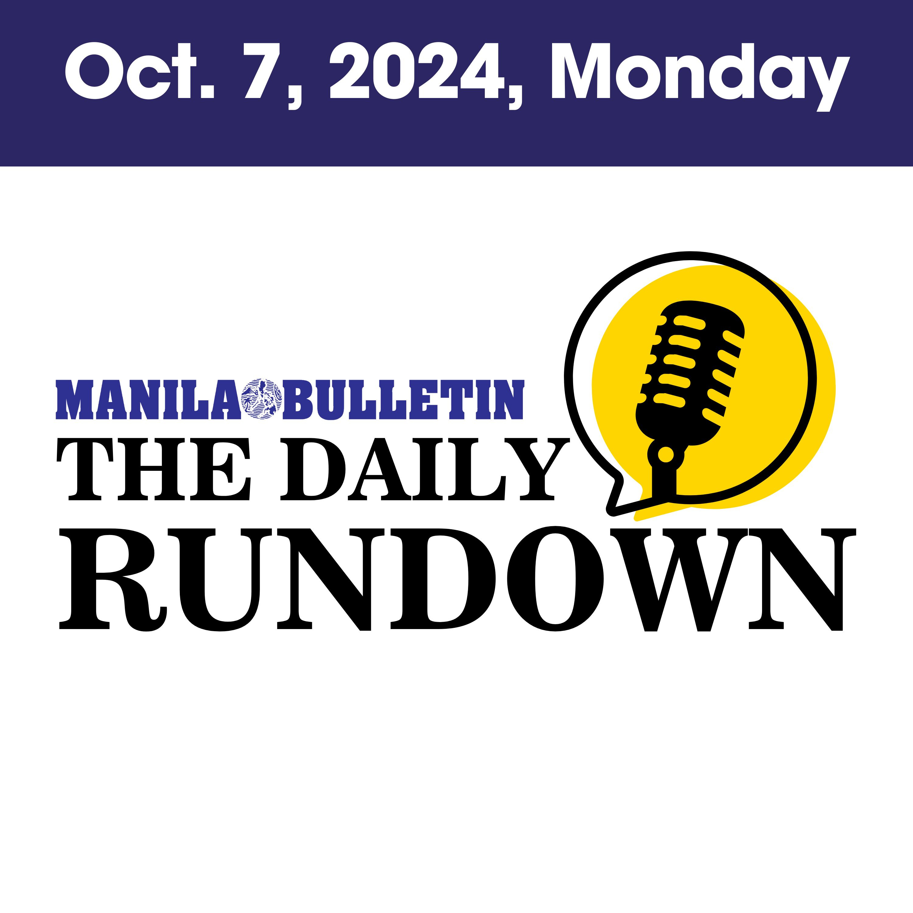 Monday, Oct. 7, 2024 - Top Philippine News | The Manila Bulletin Daily Rundown