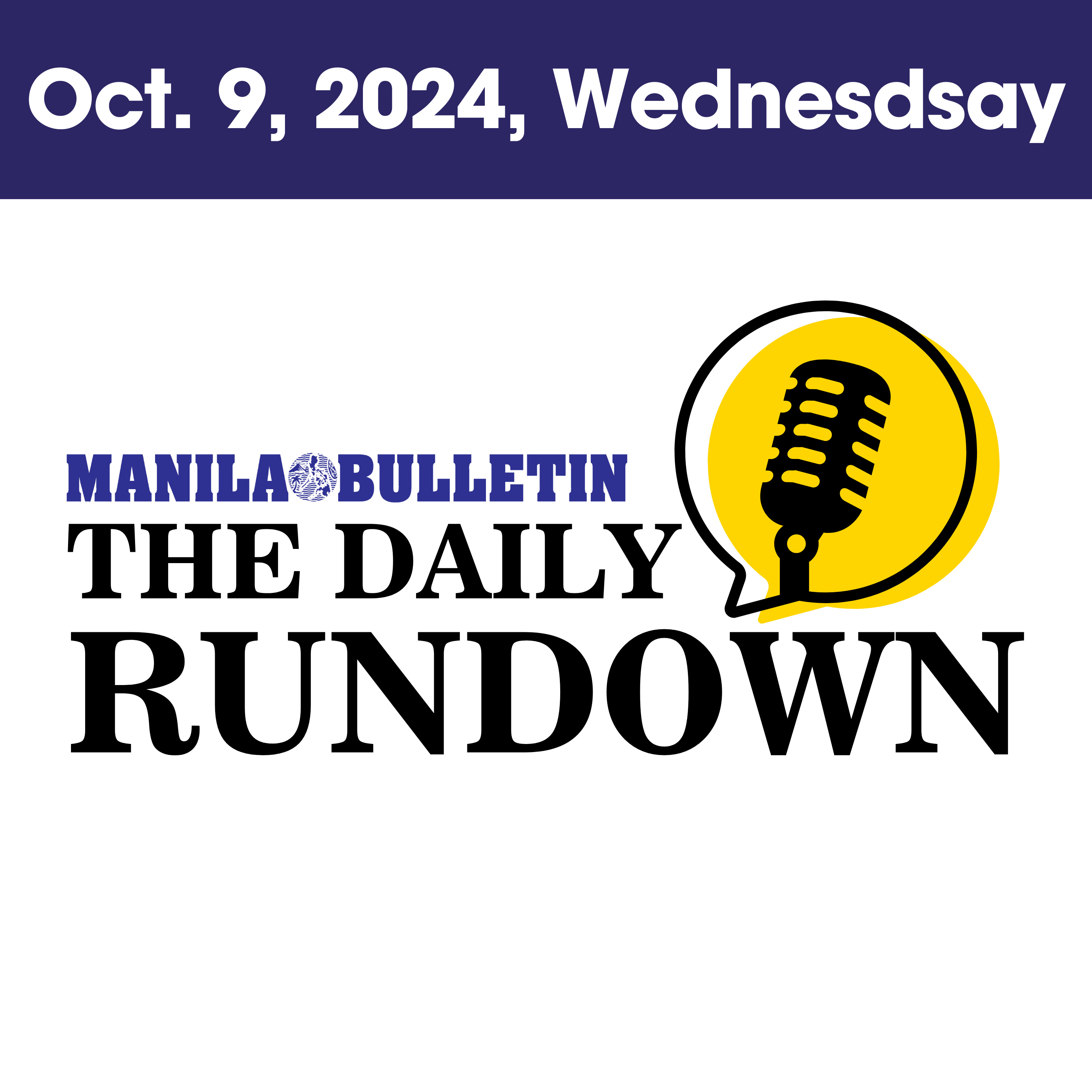 Wednesday, October 9, 2024 - Top Philippine News | The Manila Bulletin Daily Rundown