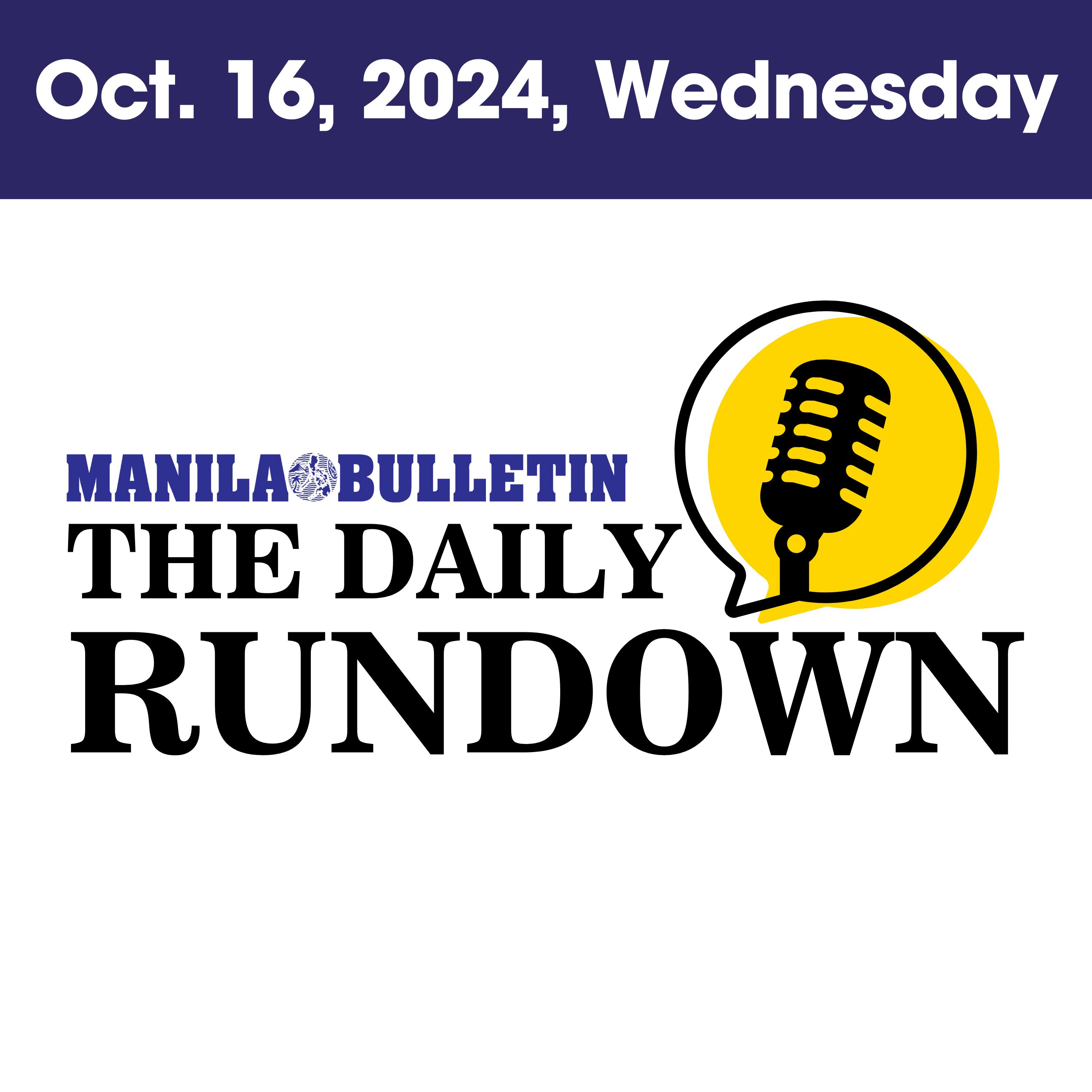 Wednesday, Oct. 16, 2024 - Top Philippine News | The Manila Bulletin Daily Rundown