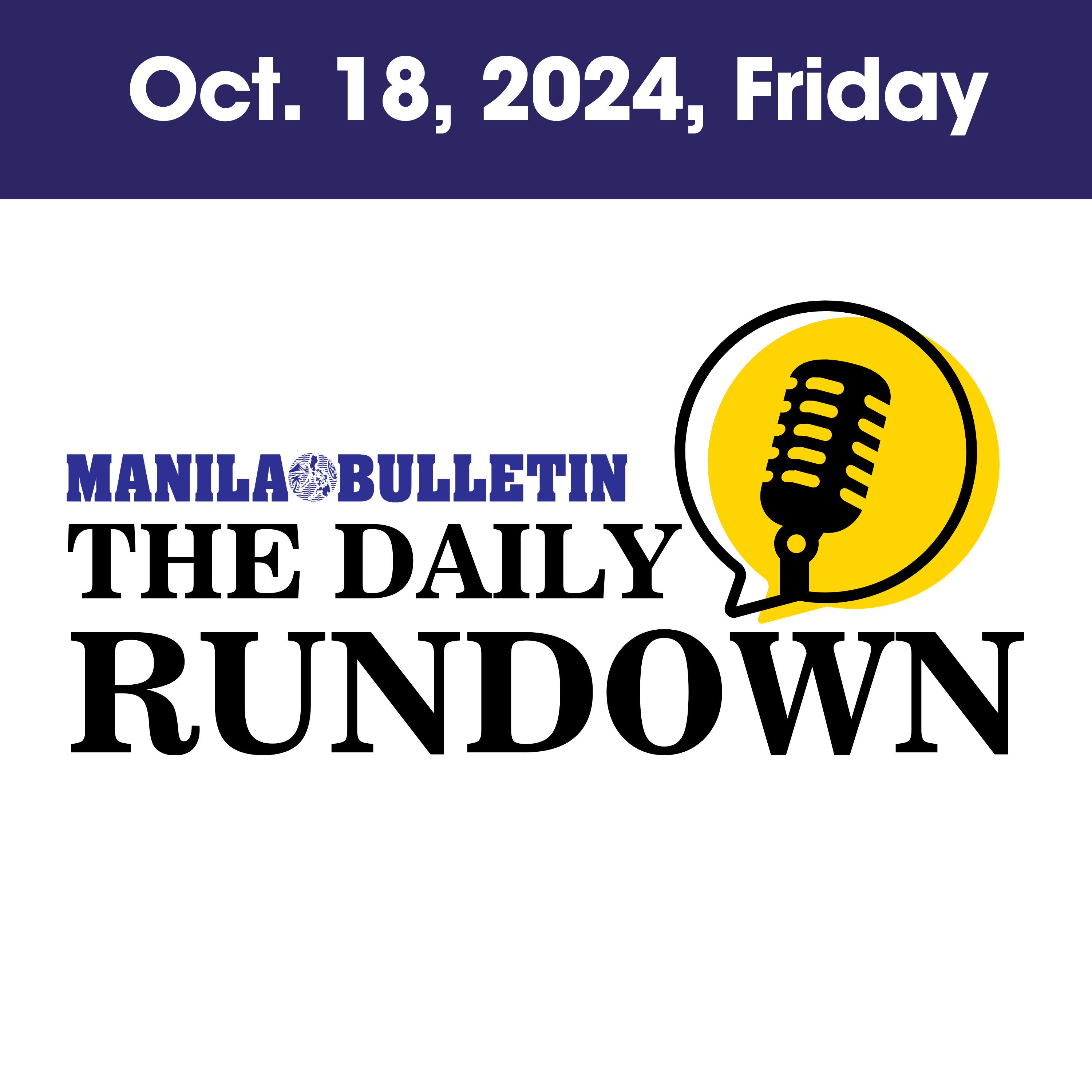 Friday, October 18, 2024 - Top Philippine News | The Manila Bulletin Daily Rundown