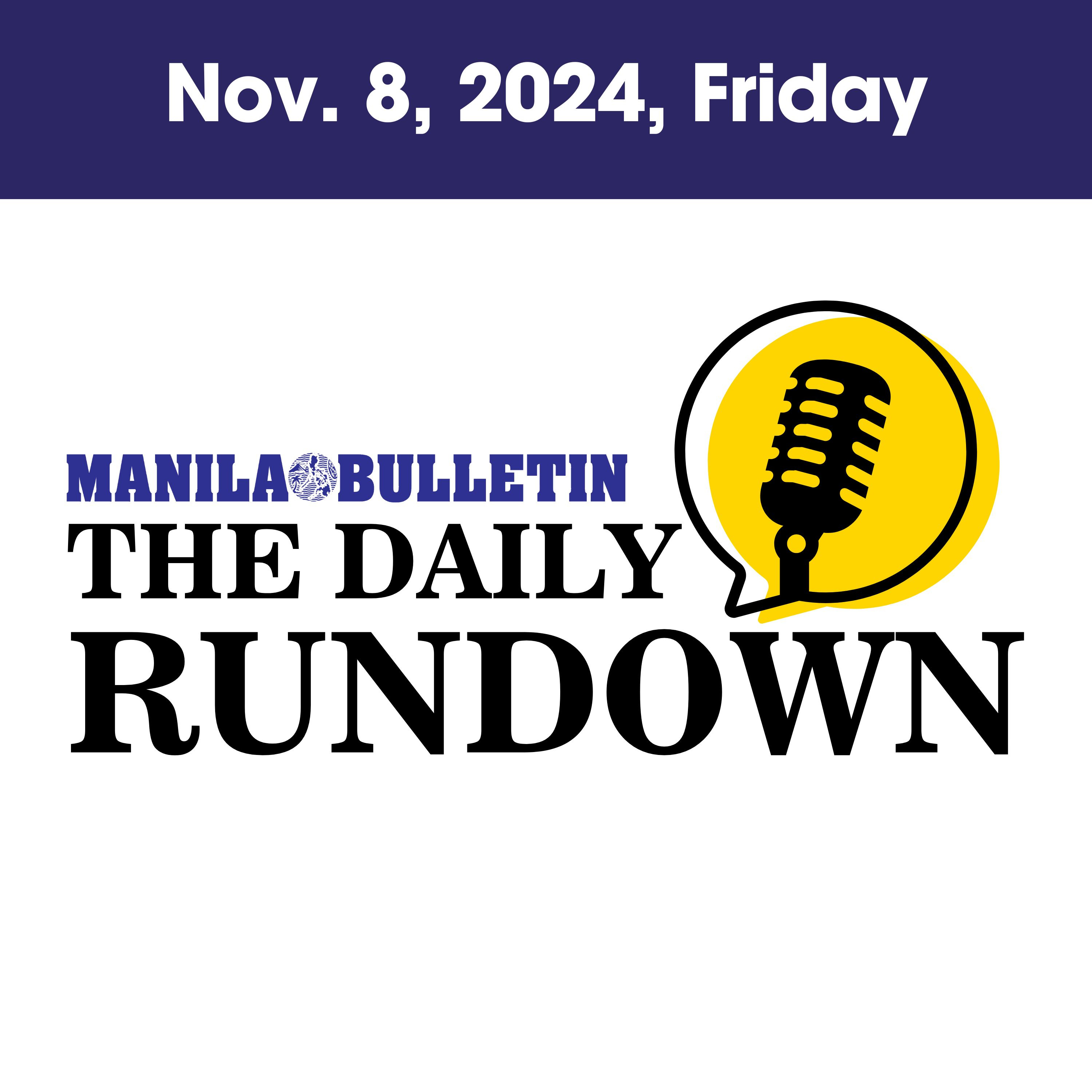 Friday, Nov. 8, 2024 - Top Philippine News | The Manila Bulletin Daily Rundown