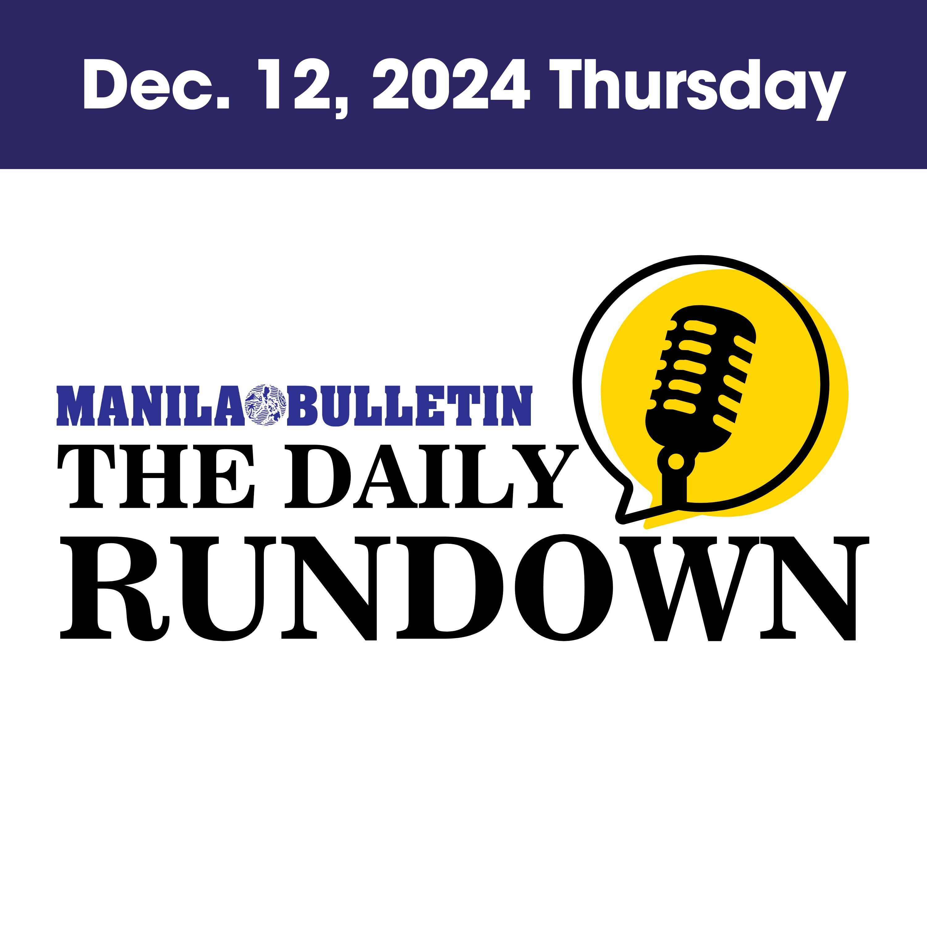 Thursday, Dec. 12, 2024 - Top Philippine News | The Manila Bulletin Daily Rundown