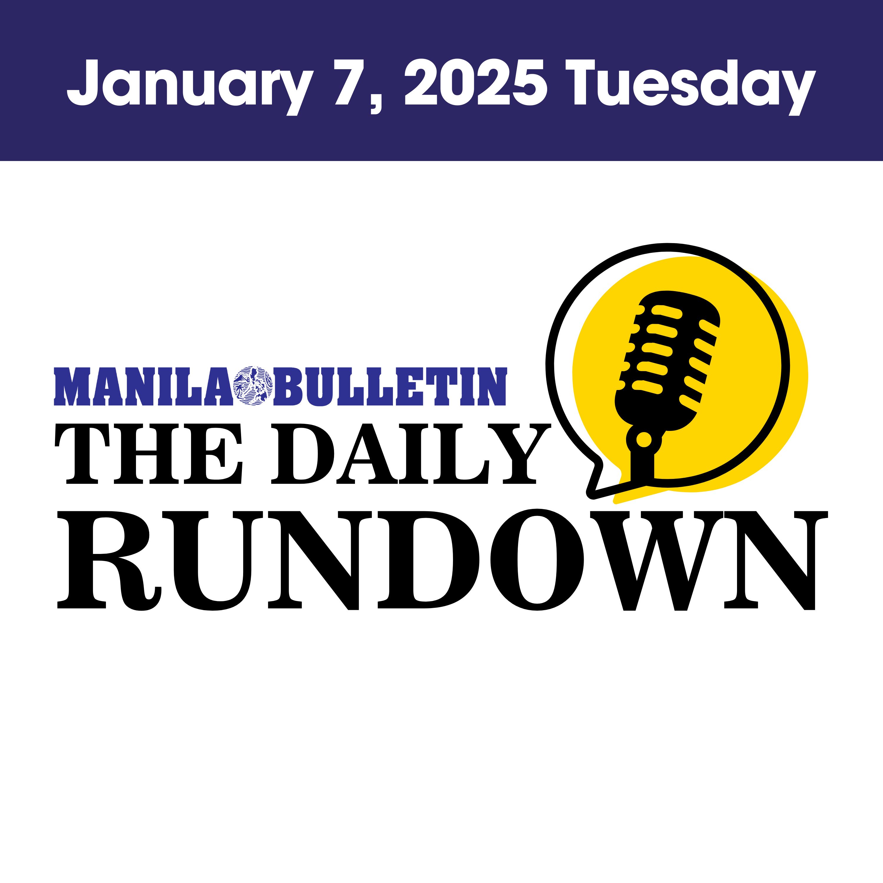 Tuesday, Jan. 7, 2025 - Top Philippine News | The Manila Bulletin Daily Rundown