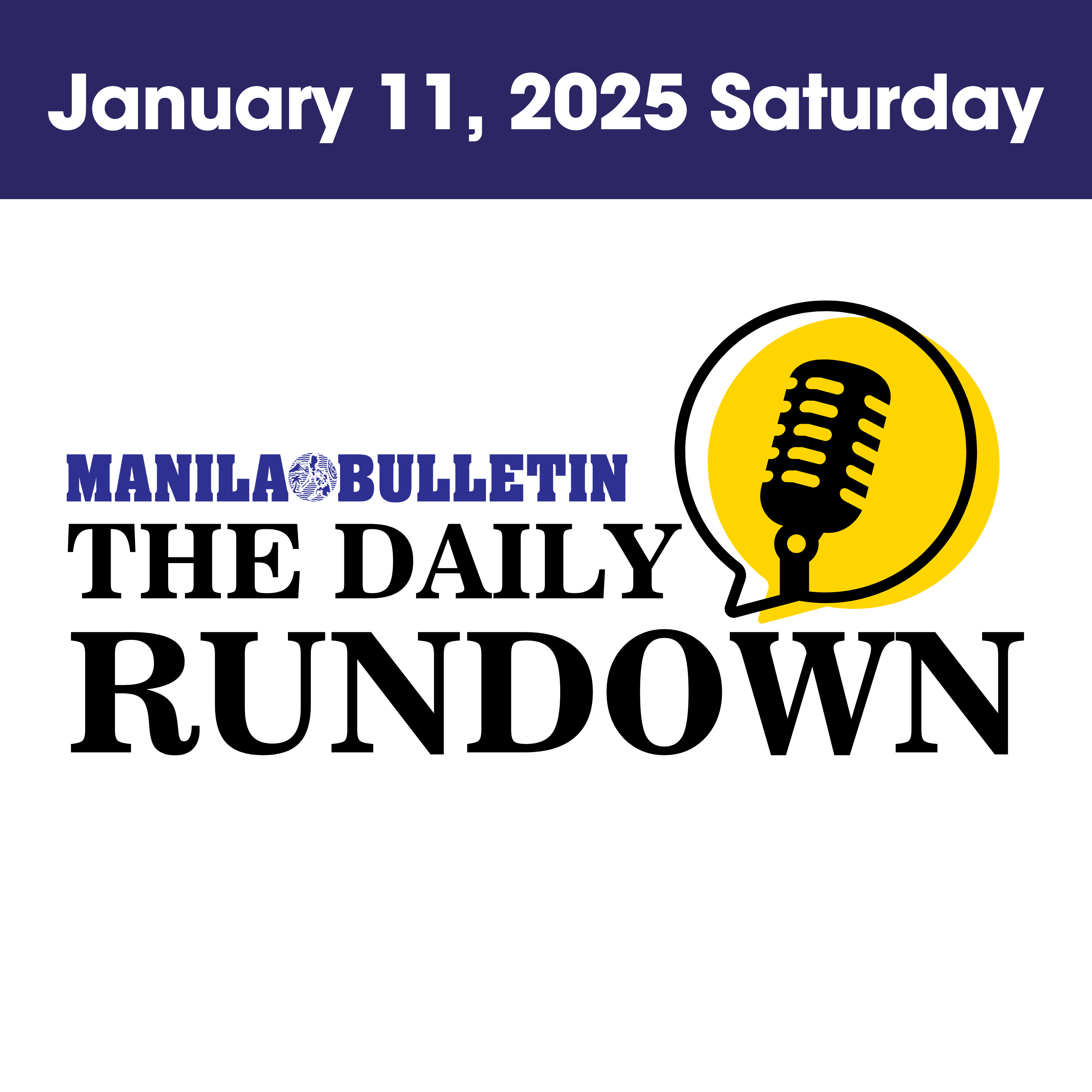 Saturday, Jan. 11, 2025 - Top Philippine News | The Manila Bulletin Daily Rundown