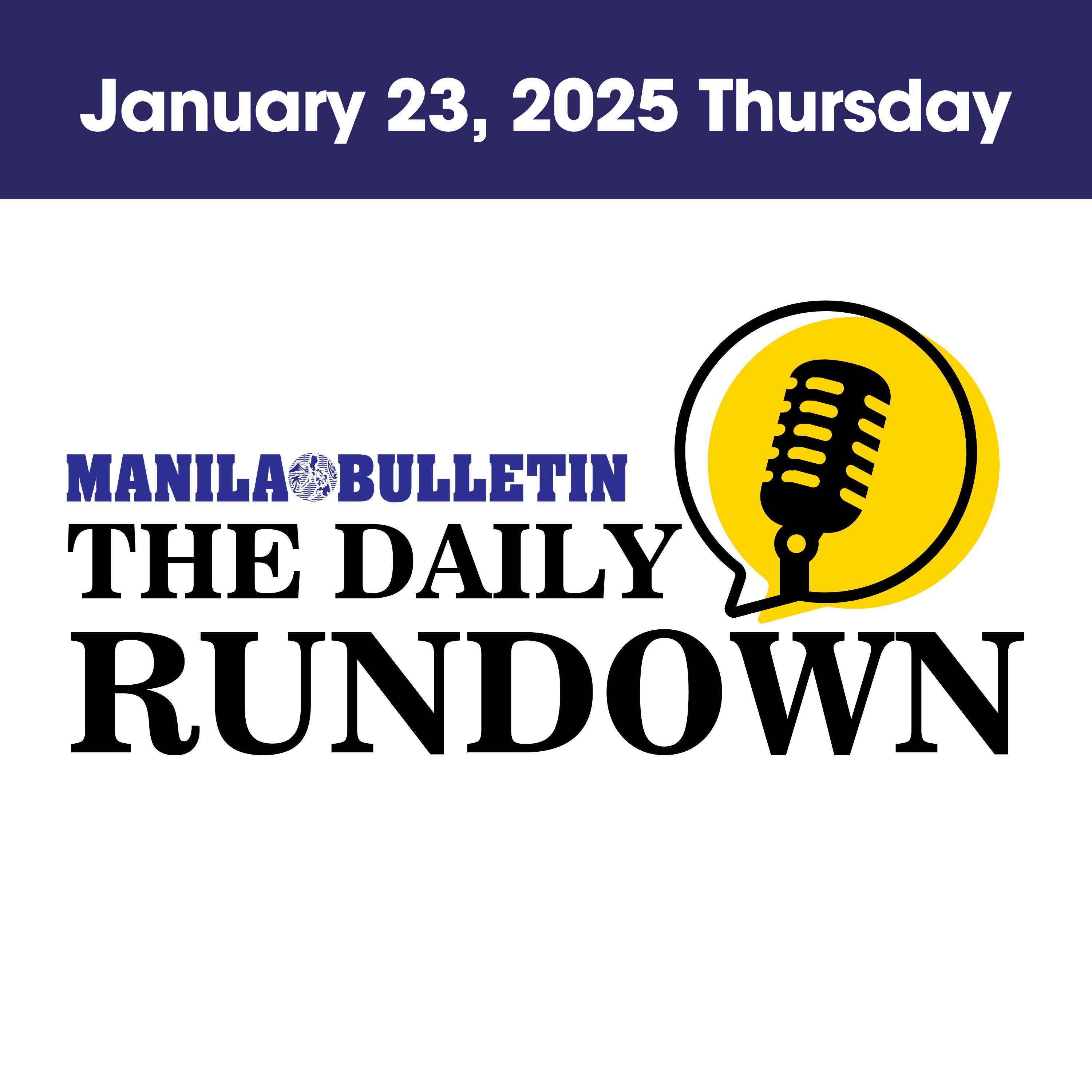 Thursday, January 23, 2025 - Top Philippine News | The Manila Bulletin Daily Rundown