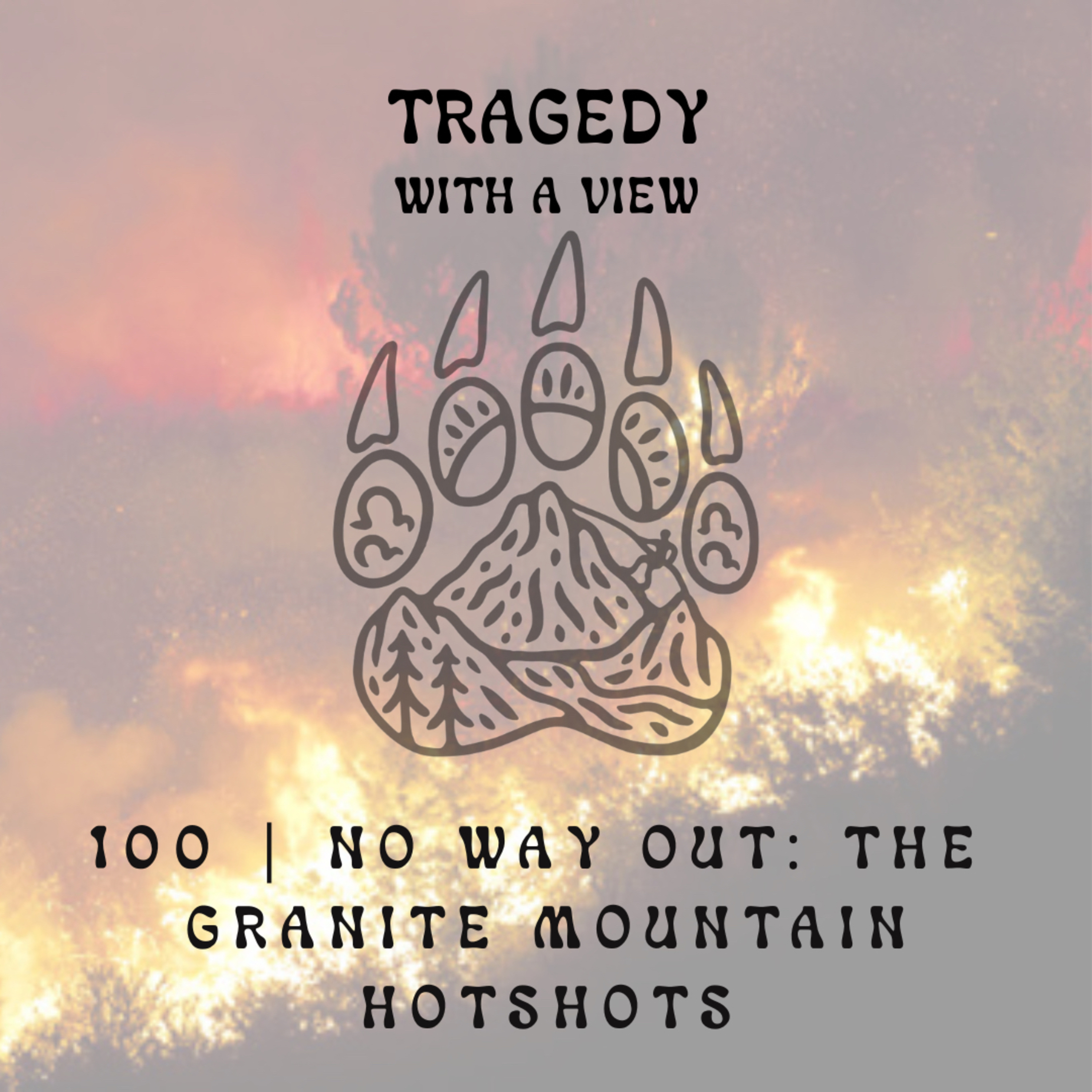 100 | No Way Out: The Granite Mountain Hotshots