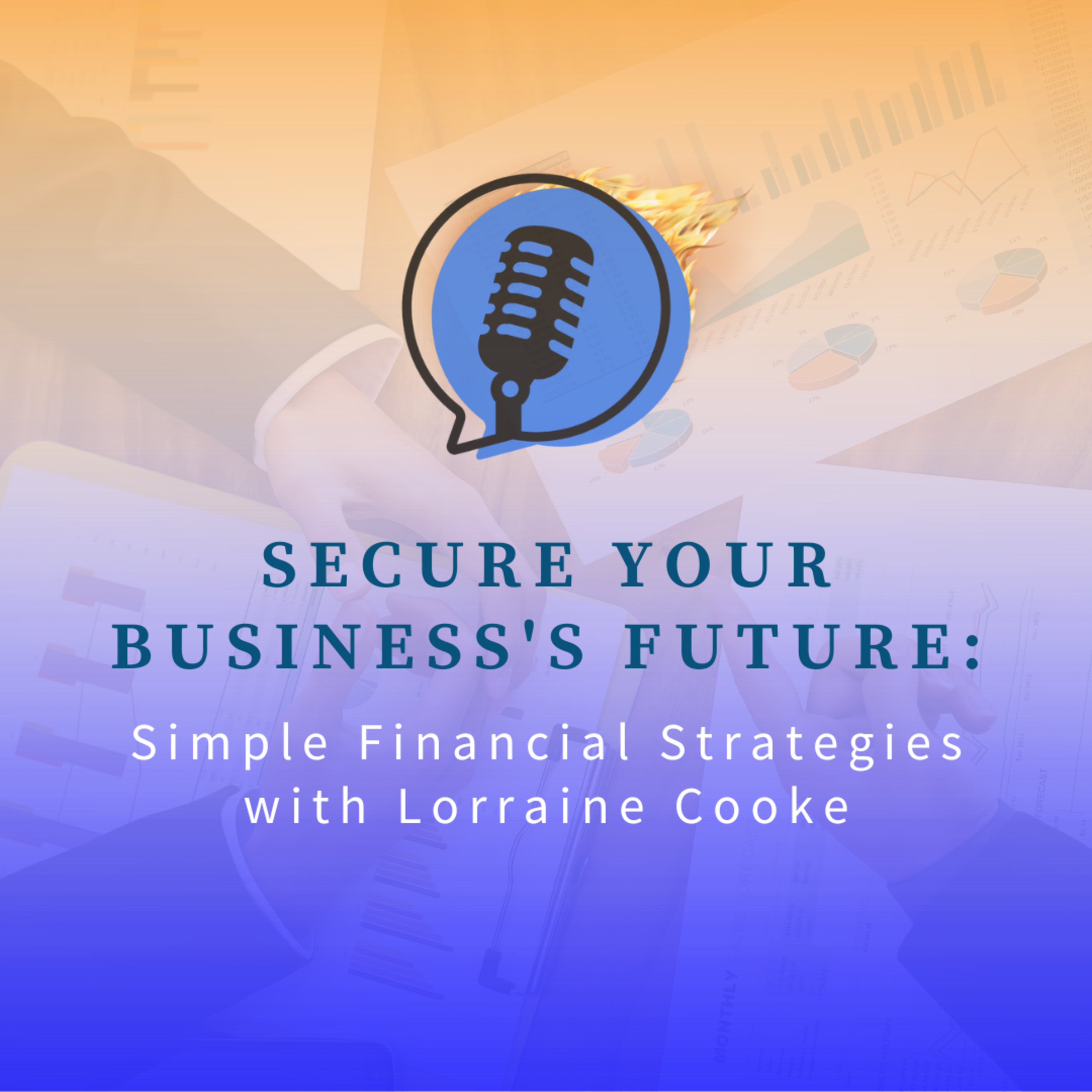 Secure Your Business's Future: Simple Financial Strategies with Lorraine Cooke episode artwork