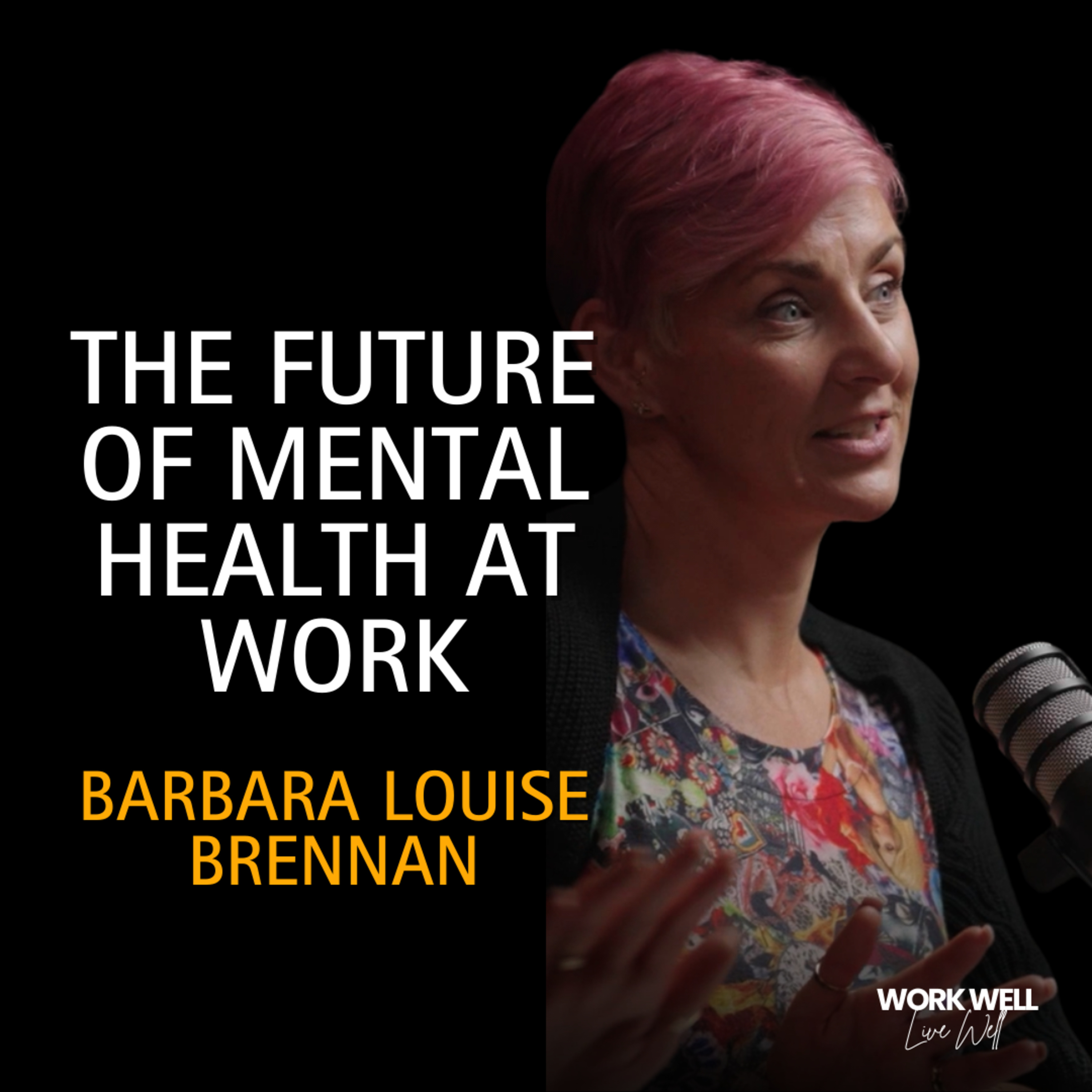 Building a Workplace Where Mental Health Matters — with Barbara Louise Brennan