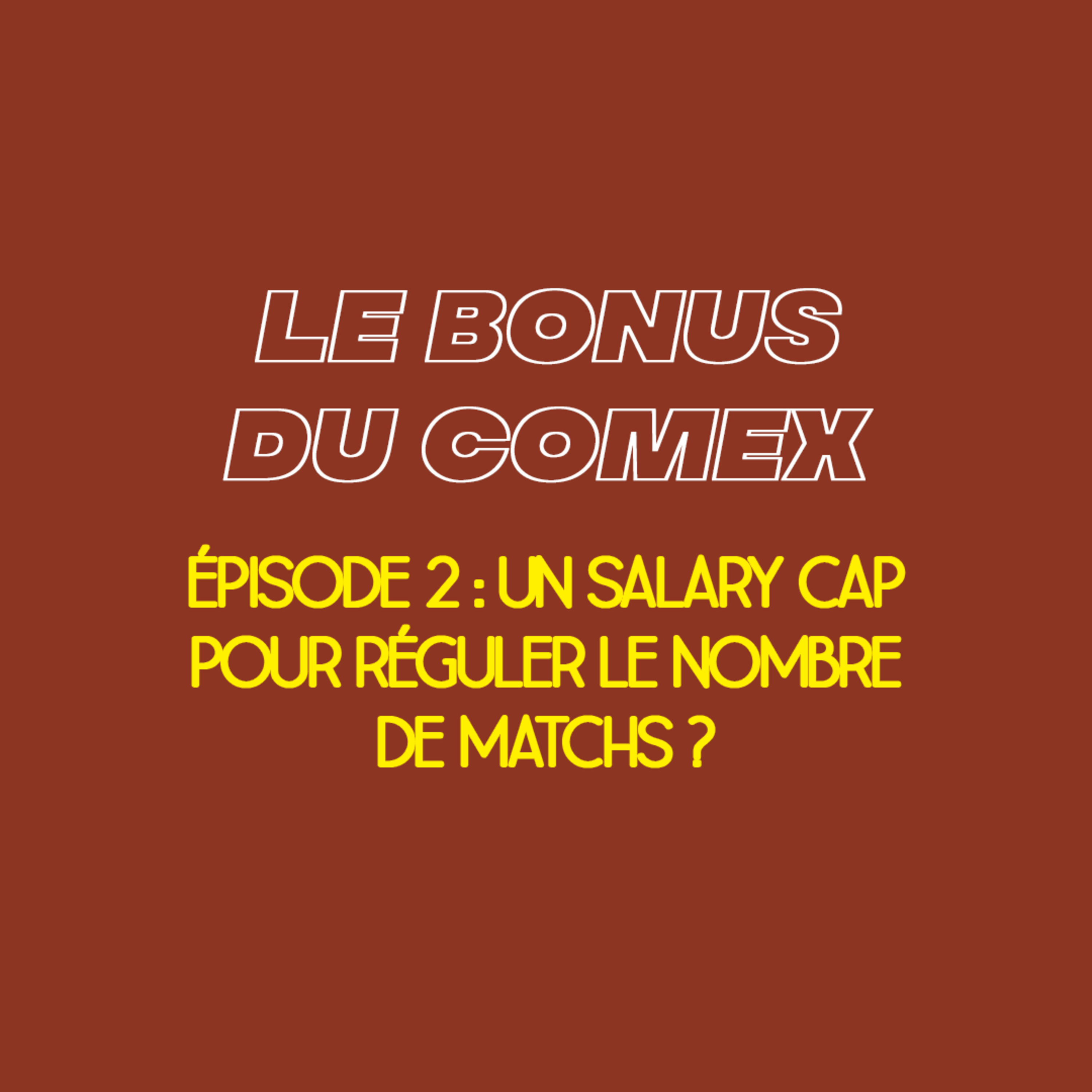 Le Comex - BONUS EPISODE 2 - Un Salary Cap pour réguler le nombre de matchs ? episode artwork