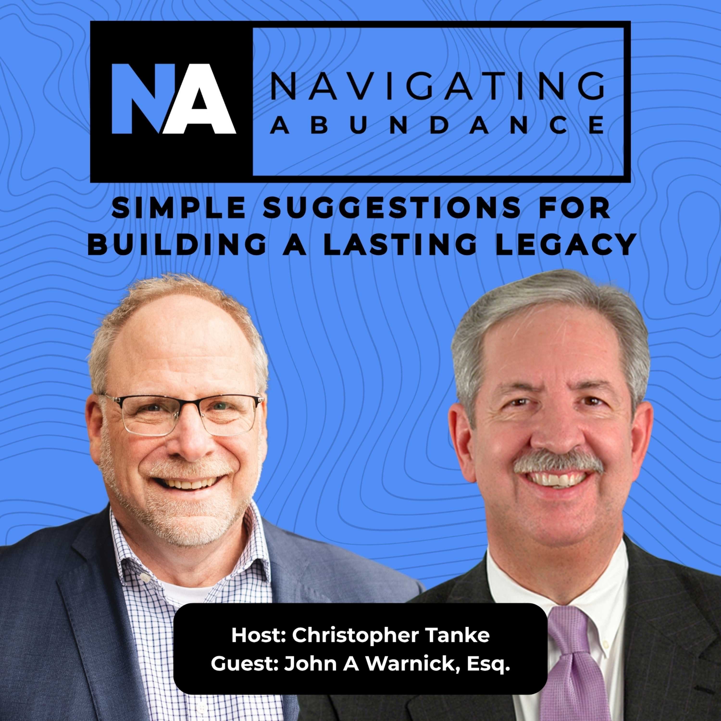 Simple Suggestions for Building a Lasting Legacy w/John A Warnick of Purposeful Planning Institute episode artwork