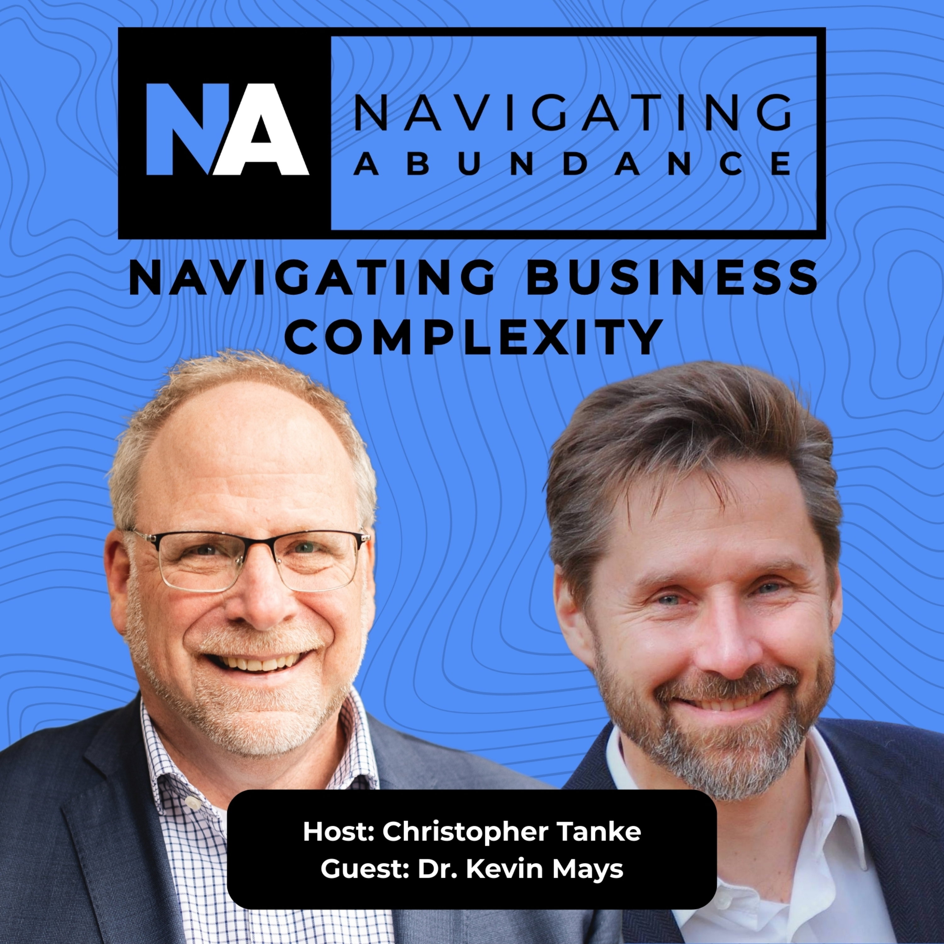 Navigating Business Complexity | Insights from Dr. Kevin Mays episode artwork