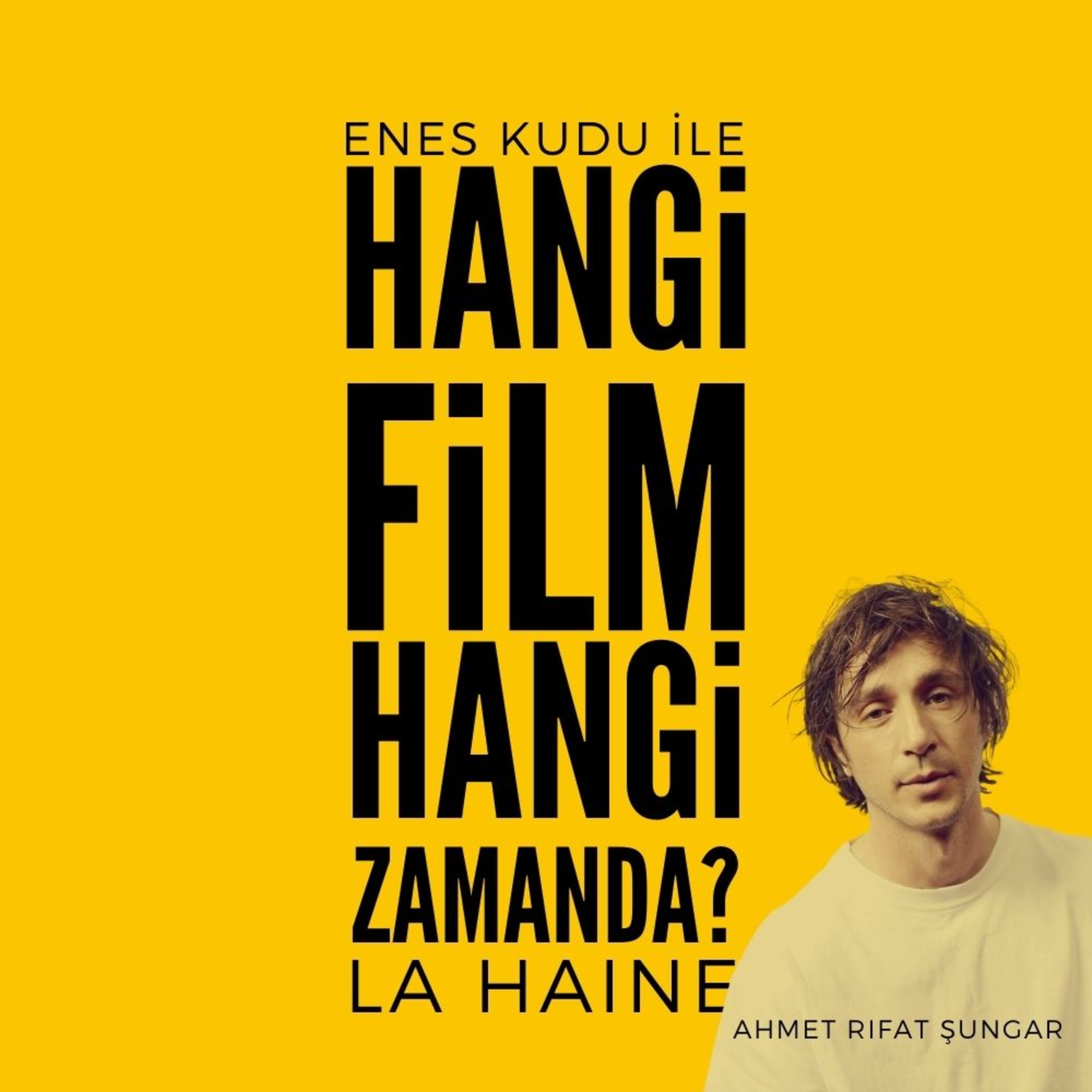 #18- Ahmet Rıfat Şungar - La Haine episode artwork