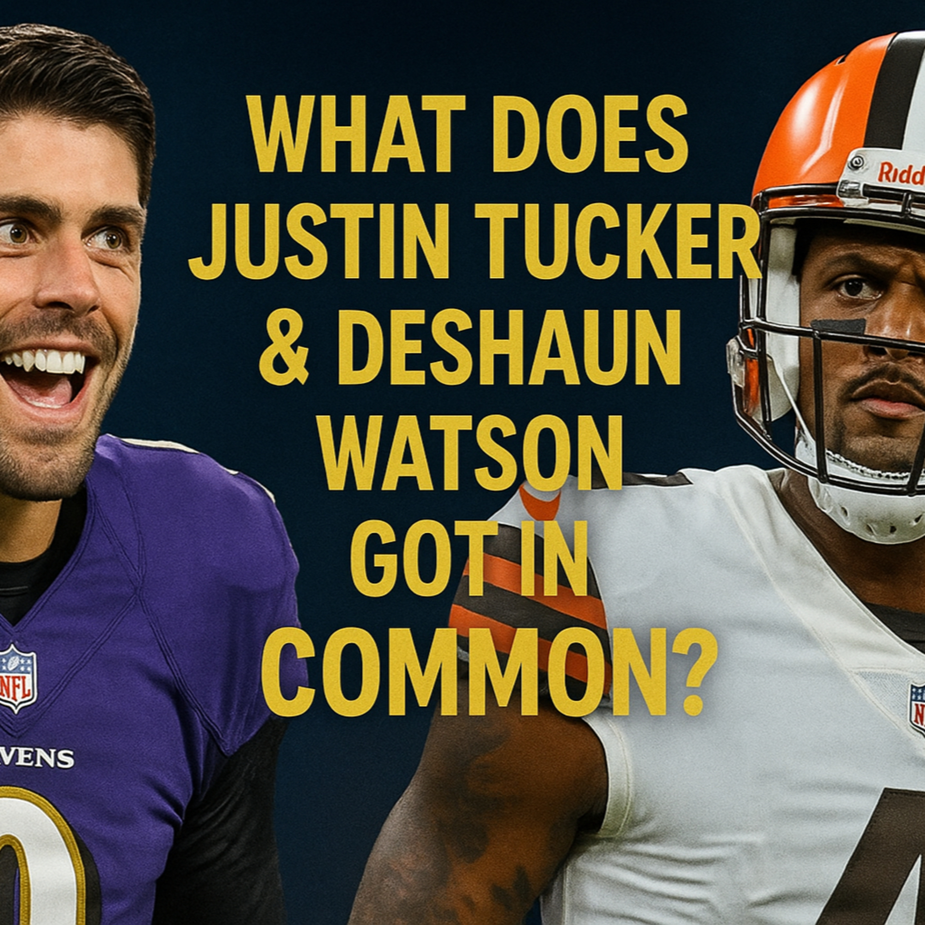 What Does Justin Tucker & Deshaun Watson Got in Common?  episode artwork