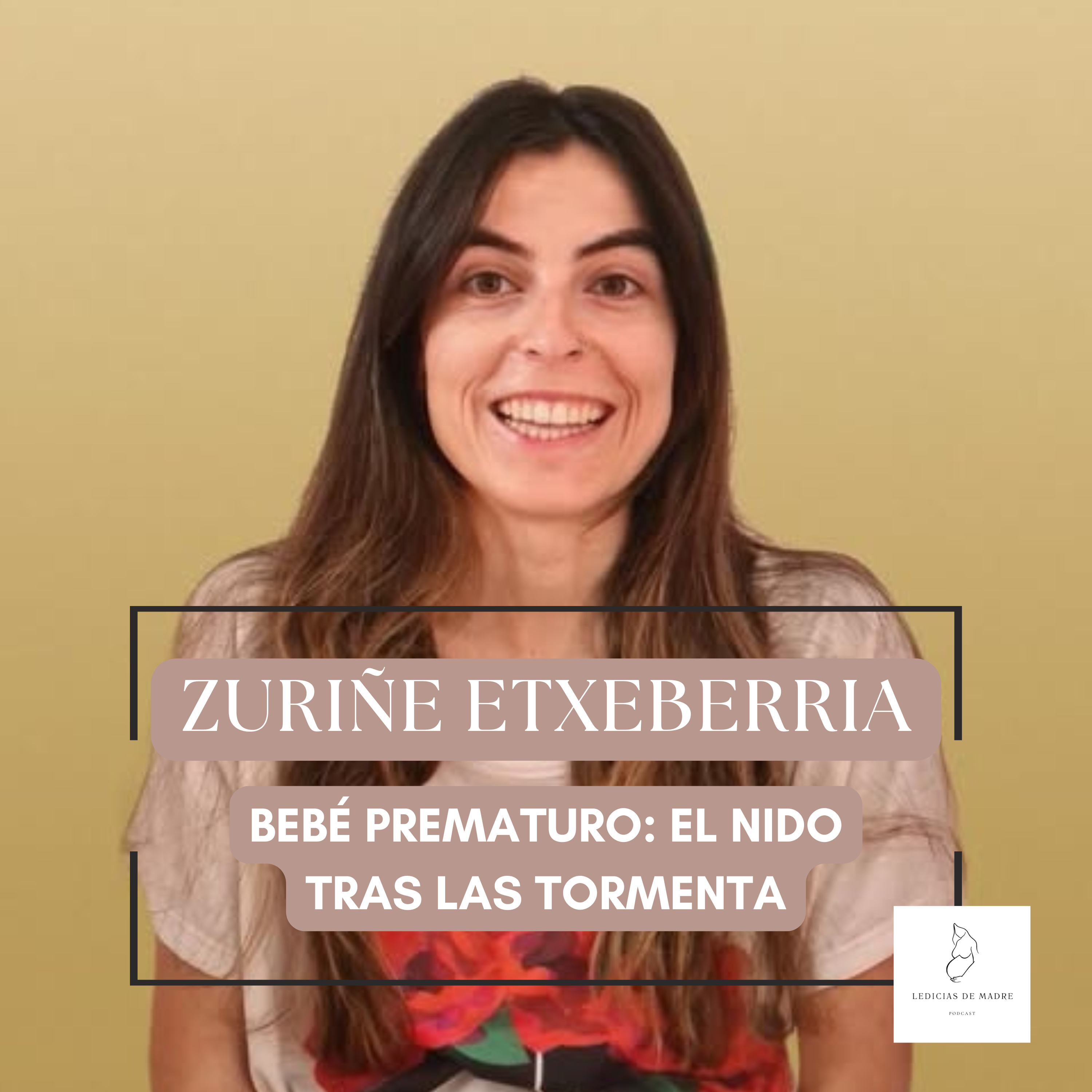 #24 ZURIÑE ETXEBERRIA - BEBÉ PREMATURO: EL NIDO TRAS LA TORMENTA episode artwork