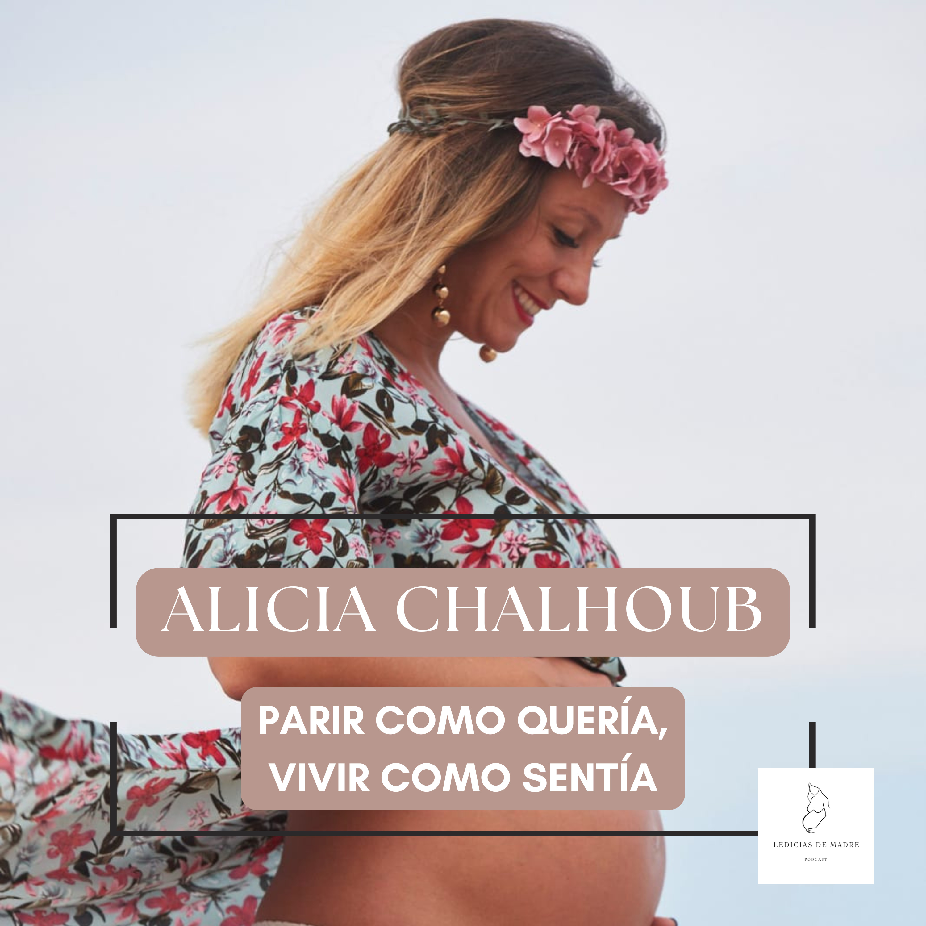 #26 ALICIA CHALHOUB - PARIR COMO QUERÍA, VIVIR COMO SENTÍA episode artwork