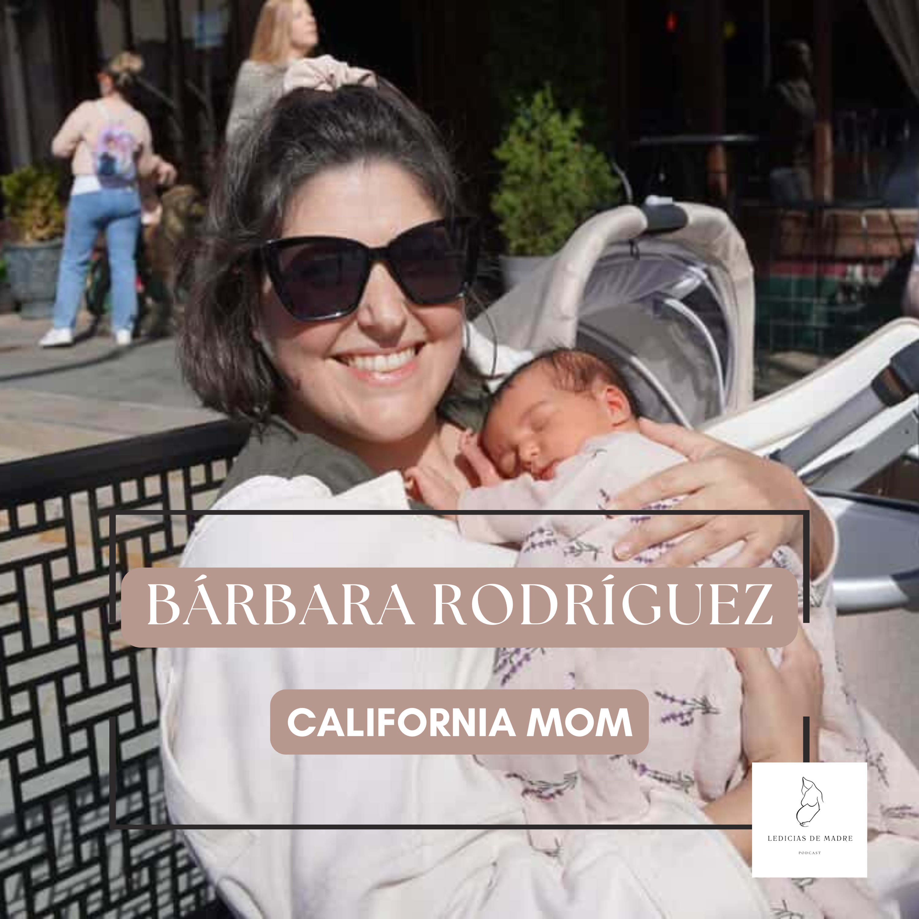 #30 BÁRBARA RODRÍGUEZ - CALIFORNIA MOM episode artwork