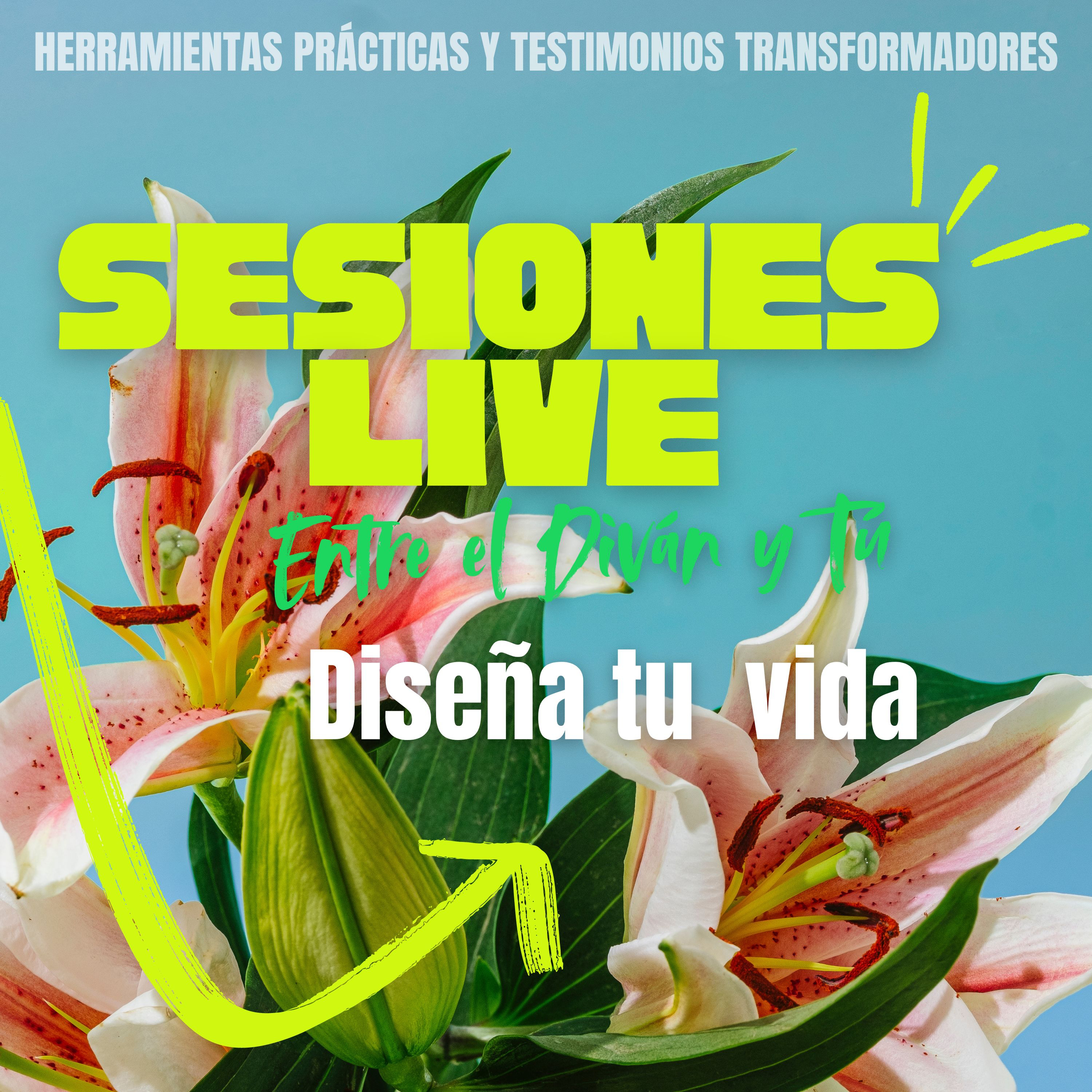 Sesiones Live ~ Diseña tu Vida