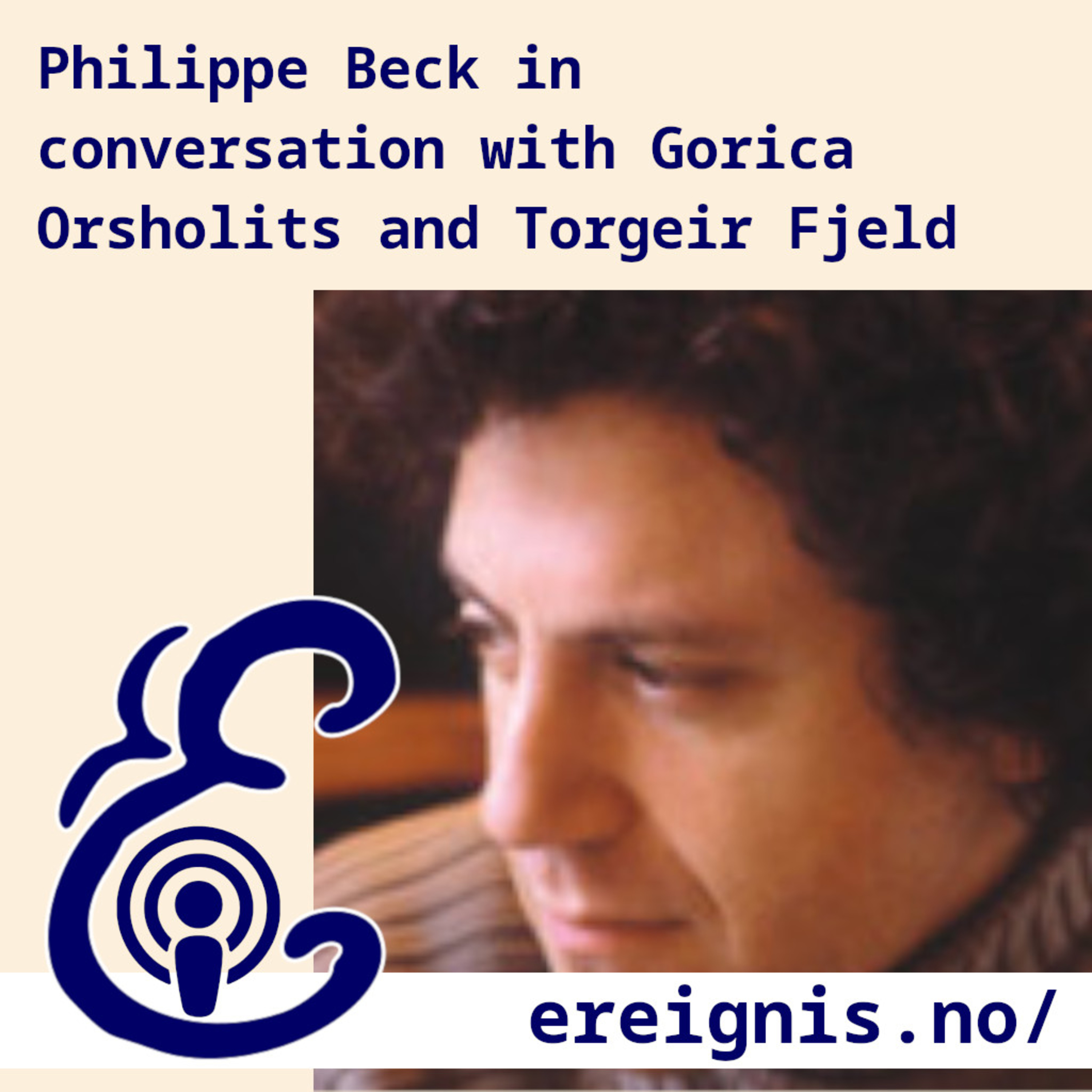 6. Philippe Beck in conversation with Gorica Orsholits and Torgeir Fjeld episode artwork