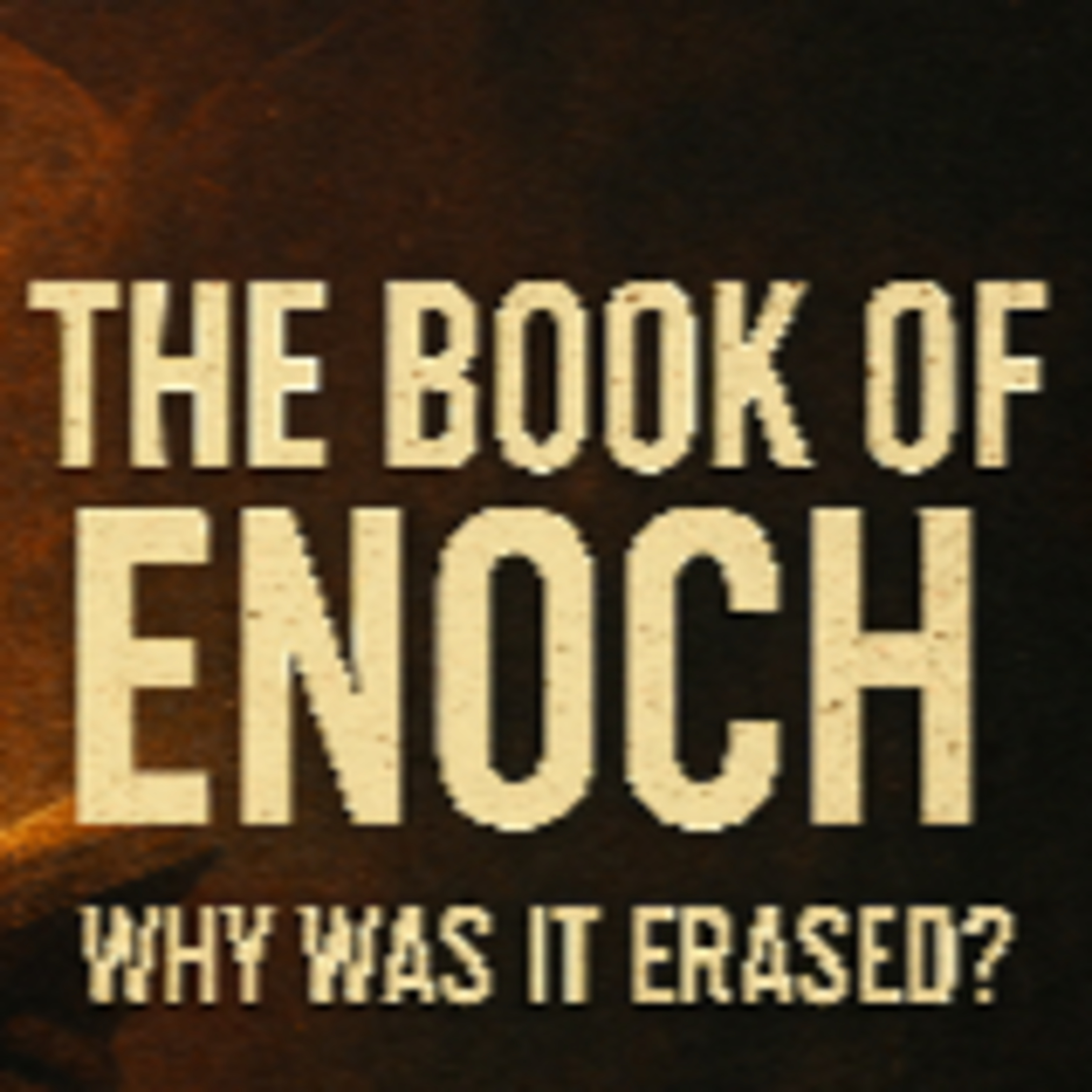 The Forbidden Book of Enoch: Giants, Watchers & Secrets Erased from the Bible episode artwork