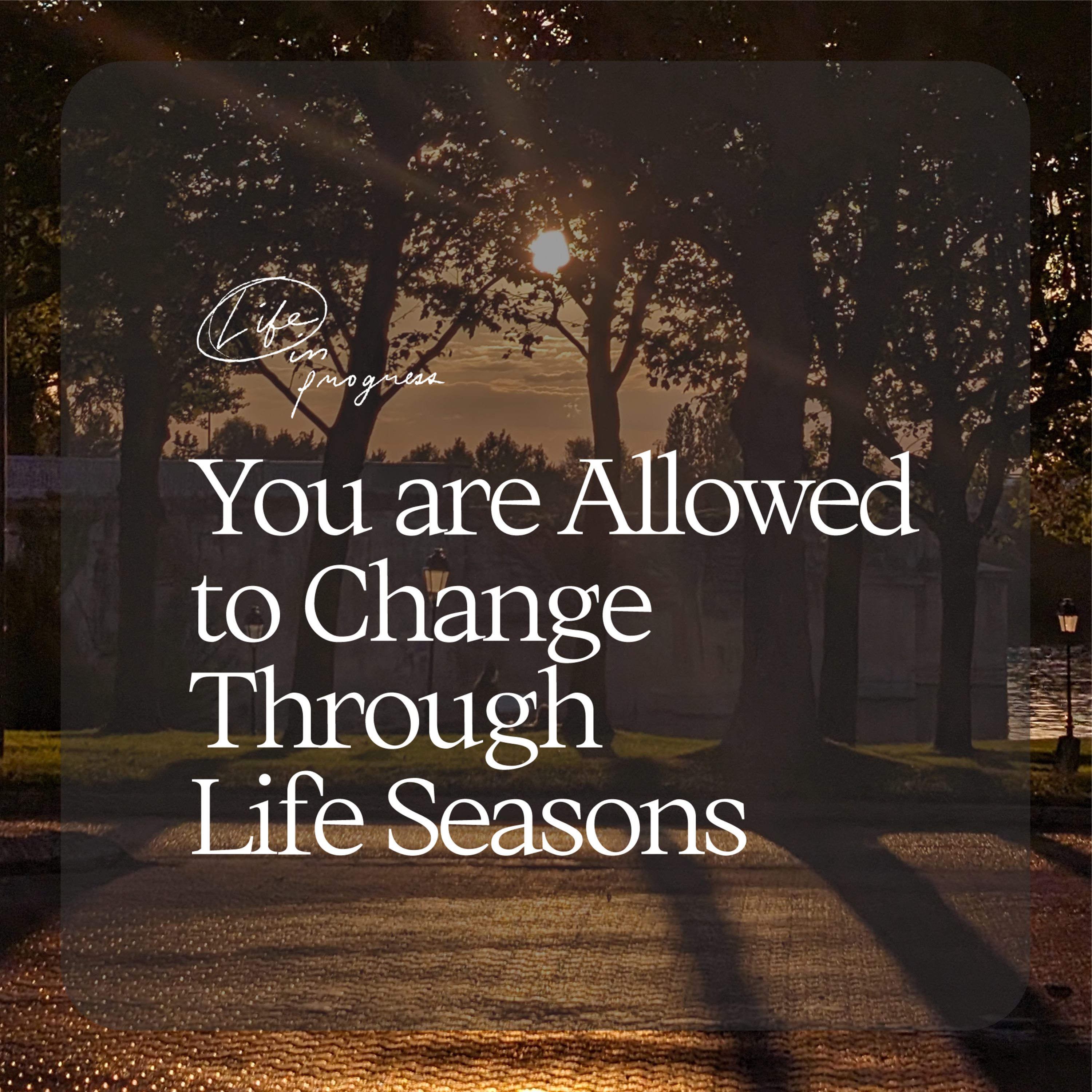 You are Allowed to Change Through Life Seasons