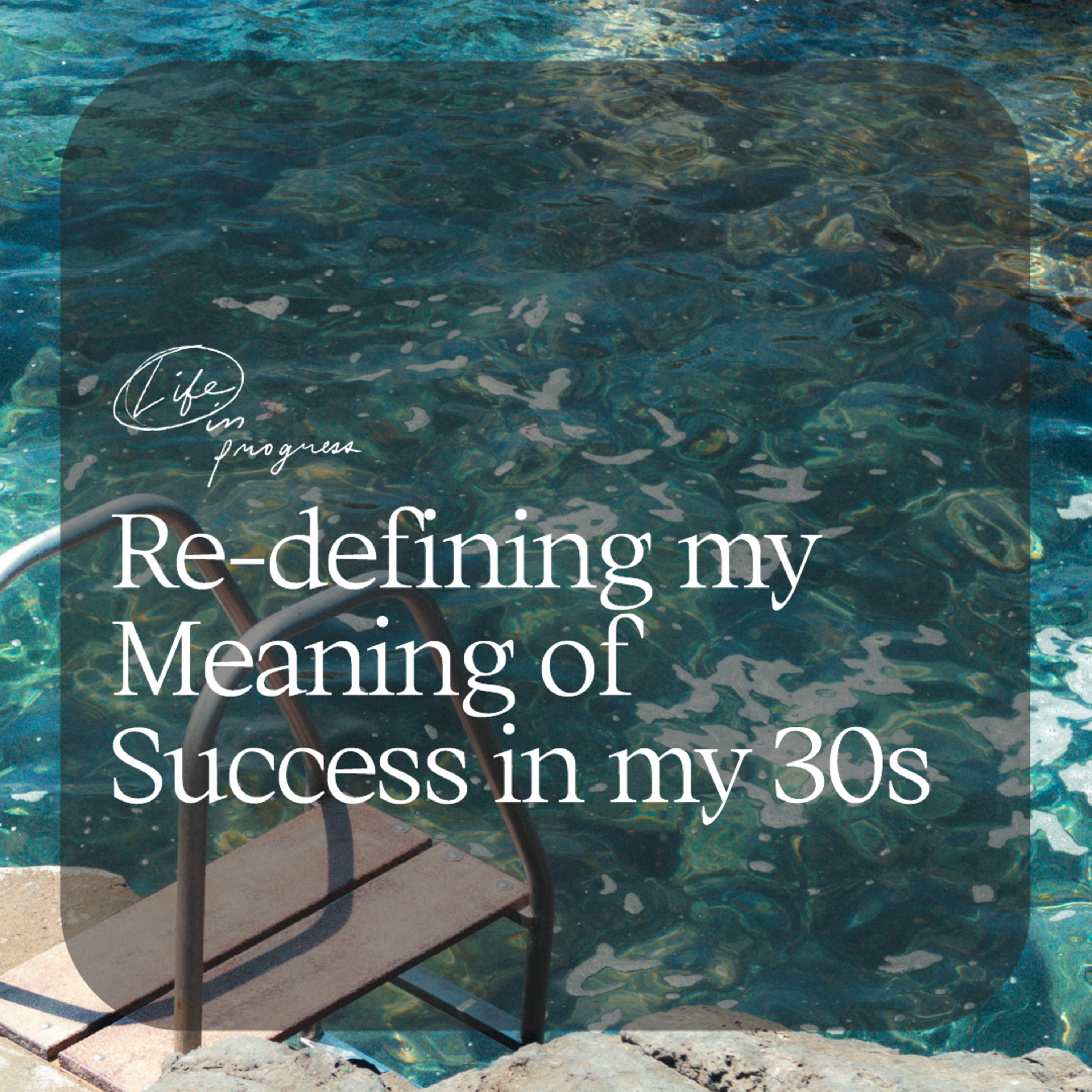 Re-defining my Meaning of Success in my 30s