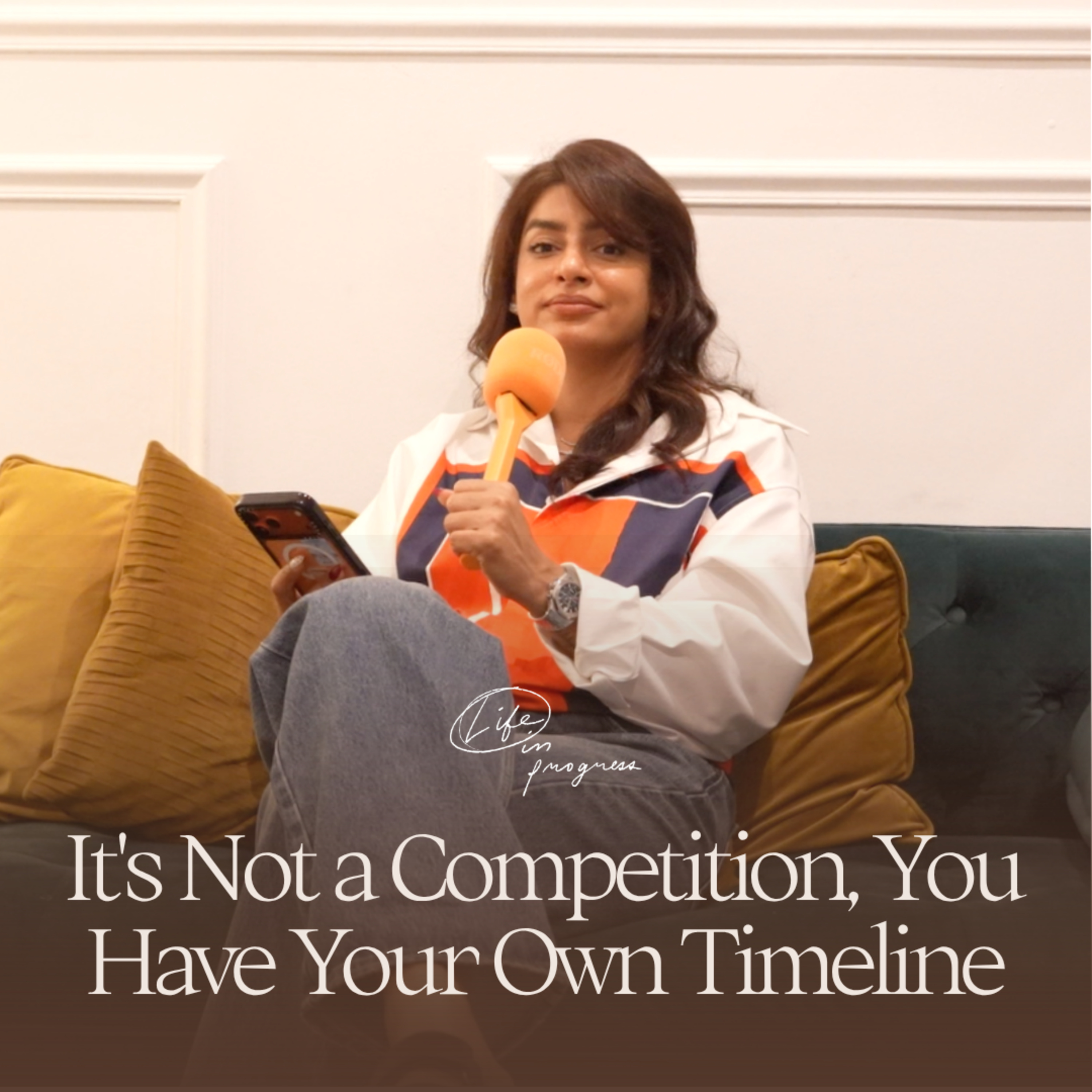 It's Not a Competition, You Have Your Own Timeline | Life in Progress Podcast
