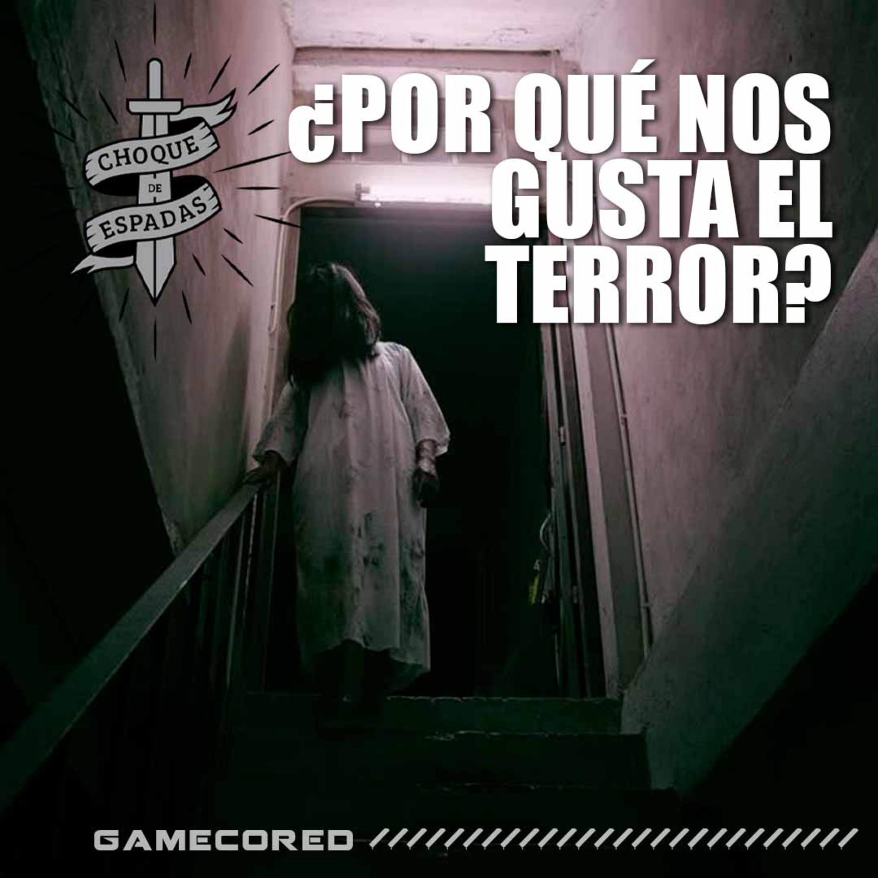 ¿Por qué nos gusta el terror? - Choque de Espadas episode artwork
