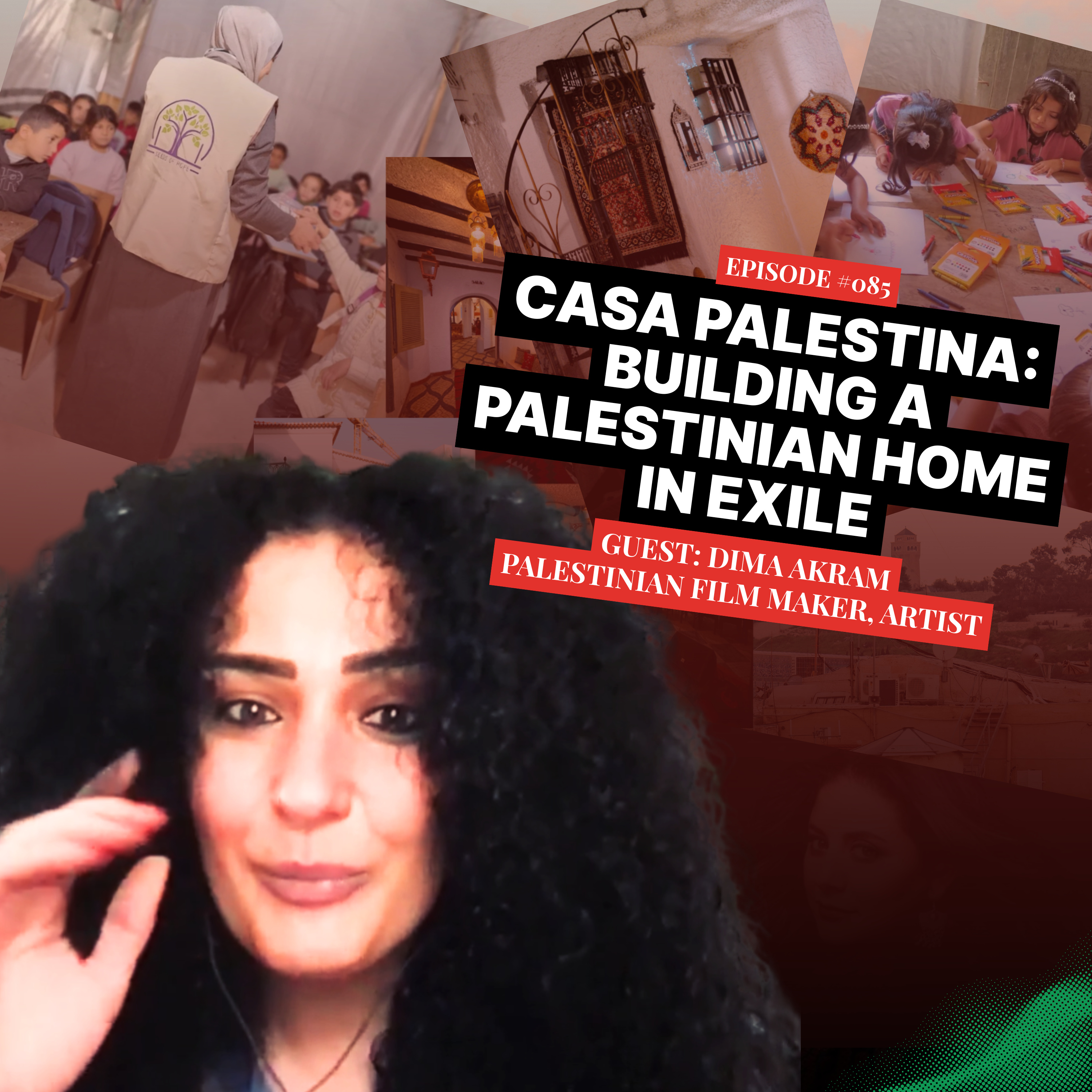 Casa Palestina: Building a Palestinian Home in Exile | Dima Akram | Ep 85