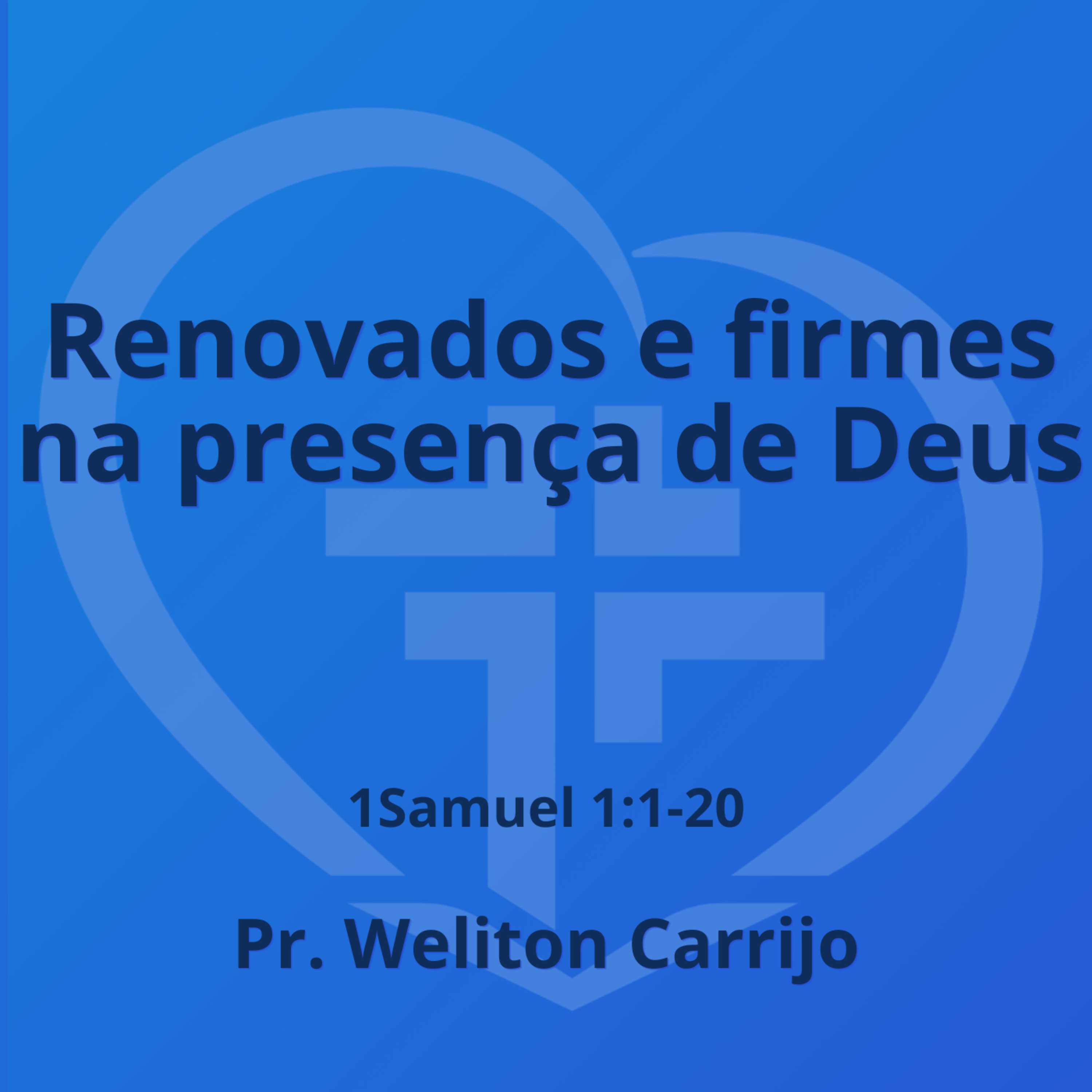 Renovados e firmes na presença de Deus - Pr. Weliton Carrijo episode artwork