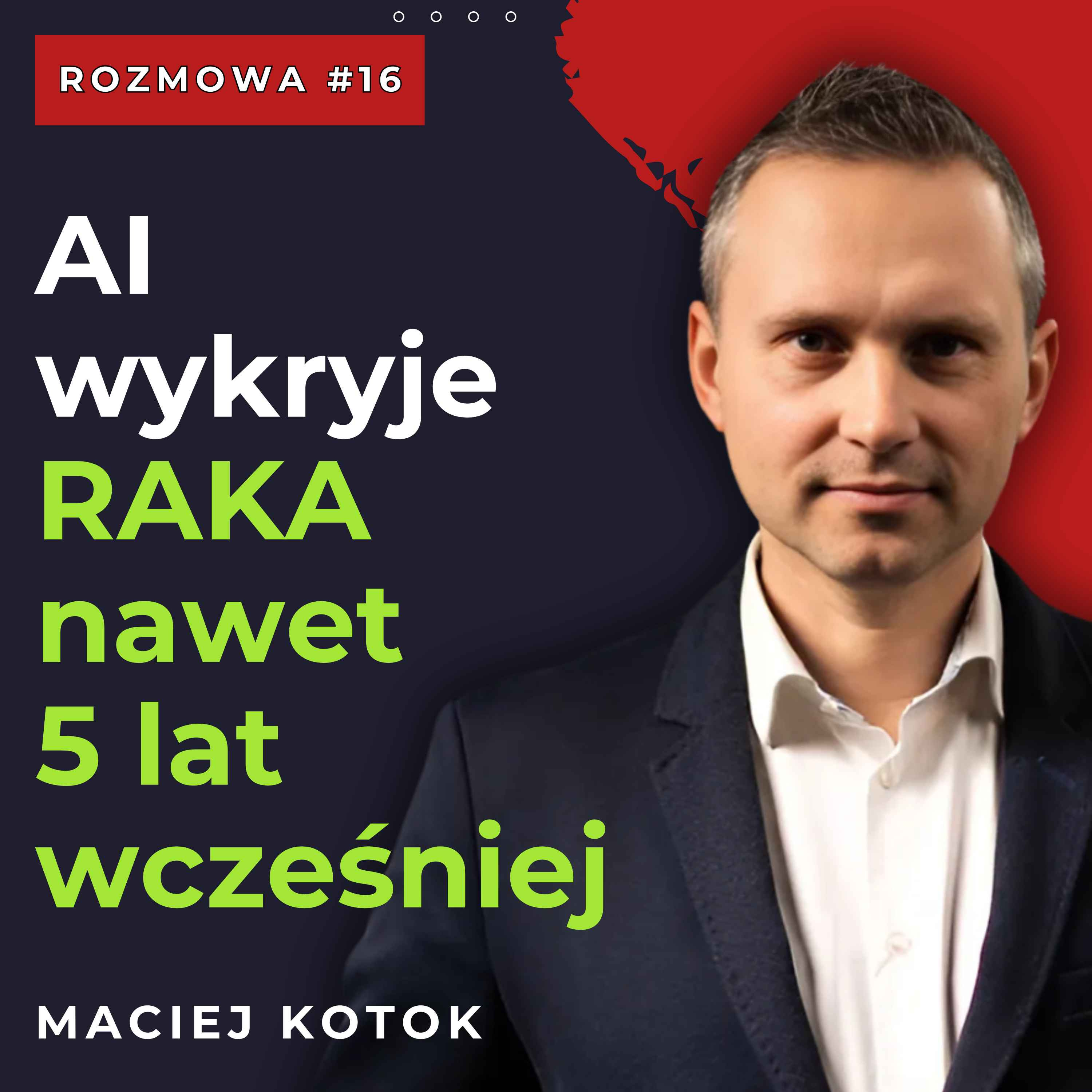 cover of episode #16 AI lepsze od lekarza? Wczesna diagnoza i leczenie dla wszystkich | Maciej Kotok