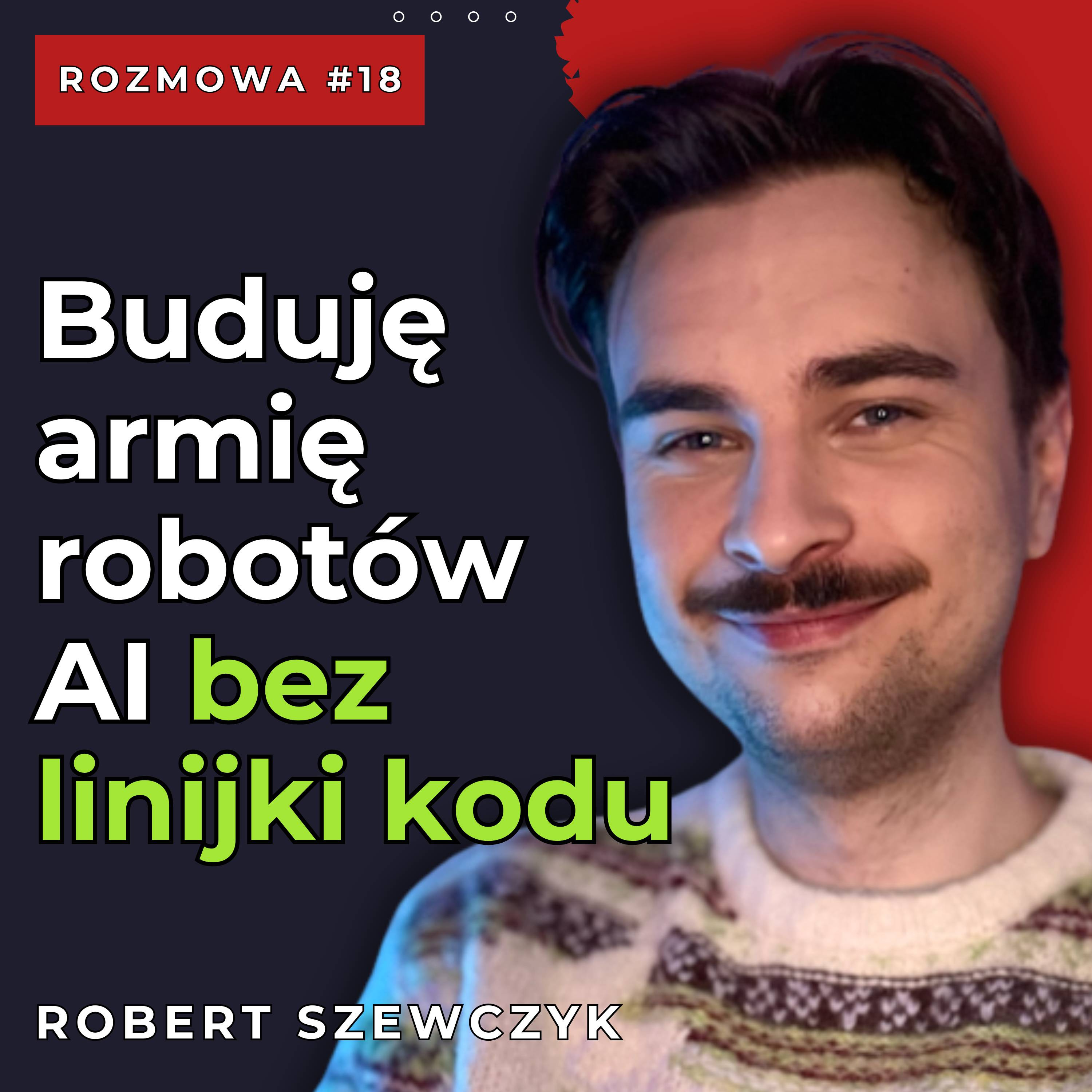 #18 Jak uniknąć KATASTROFY wdrażając agentów AI? Automatyzacja bez kodowania w n8n | Robert Szewczyk