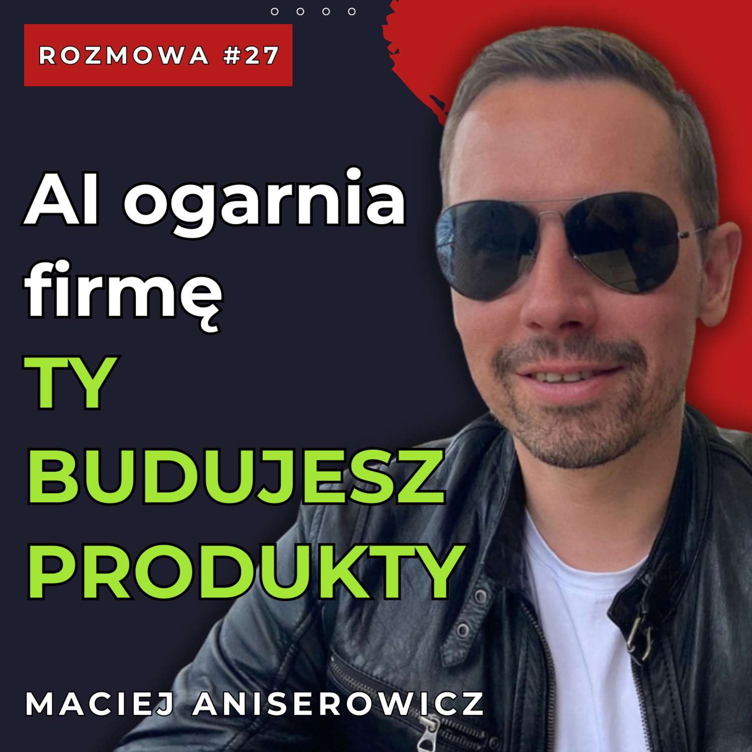 #27 Wrócił do kodu po 10 latach. Teraz sam go nie pisze | Maciej Aniserowicz