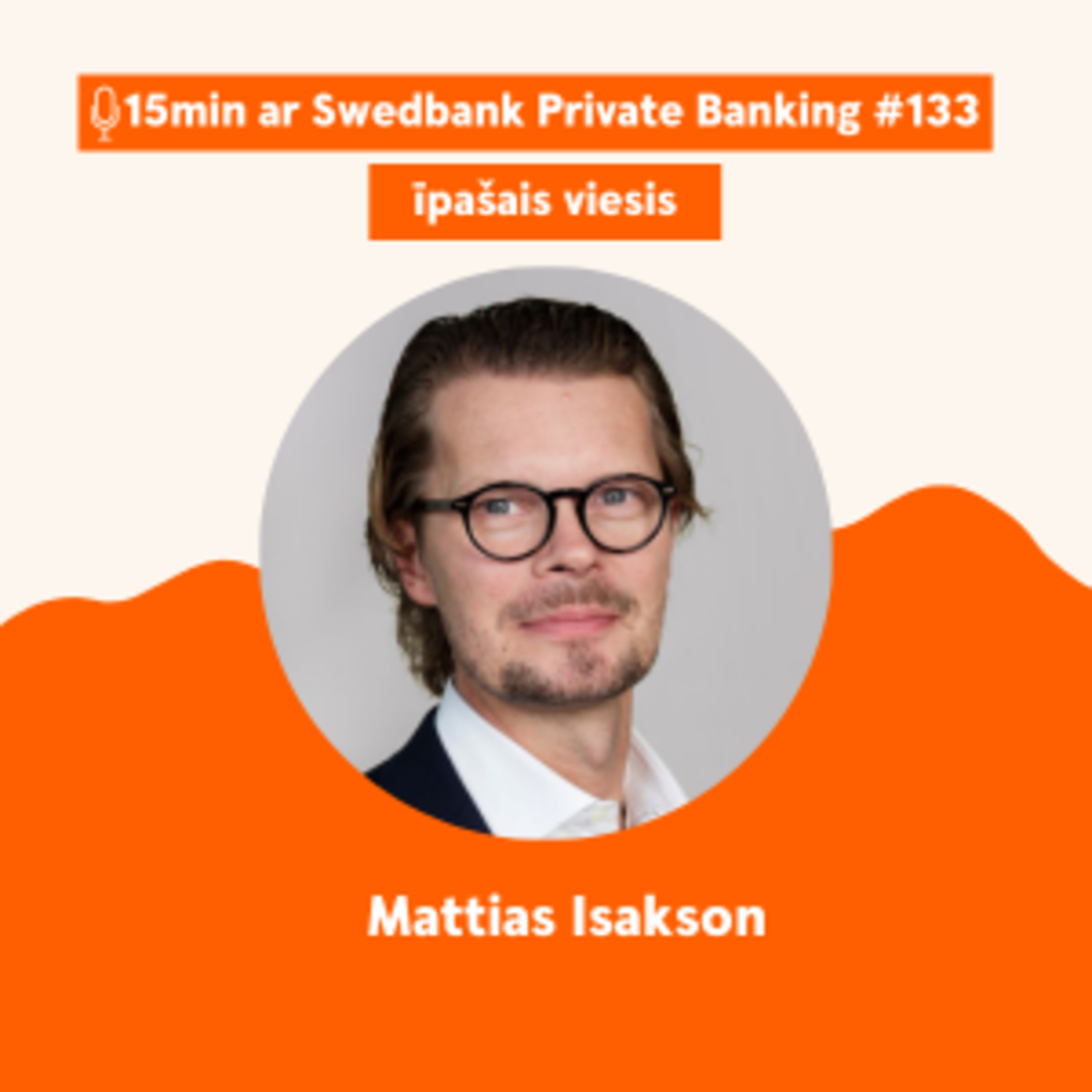 |133| Mattias Isakson - Investment strategies in an ever-evolving market