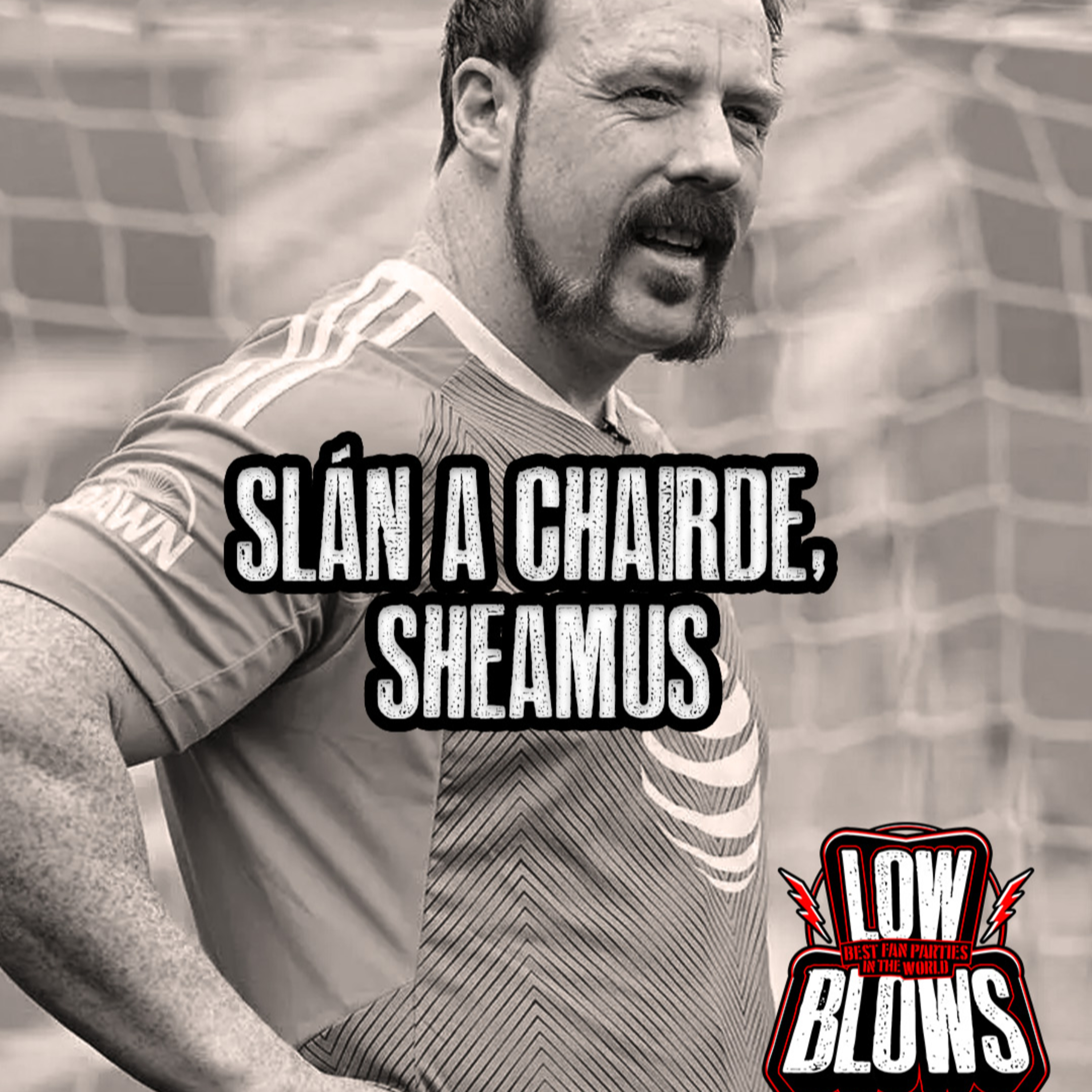 Slán a chairde, Sheamus episode artwork