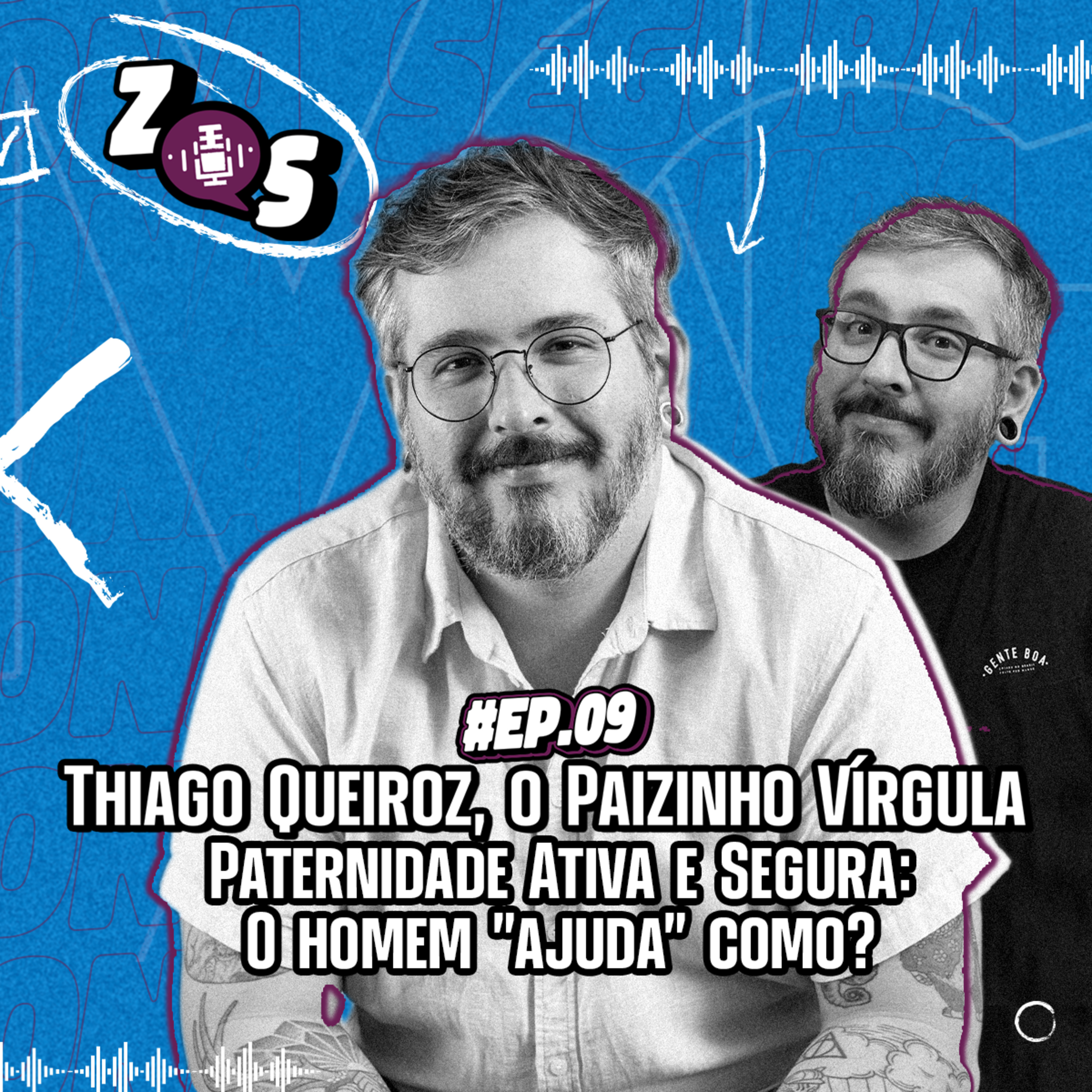 #09 | Paternidade Ativa e Segura com Thiago Queiroz, o Paizinho Vírgula: o homem "ajuda" como? episode artwork