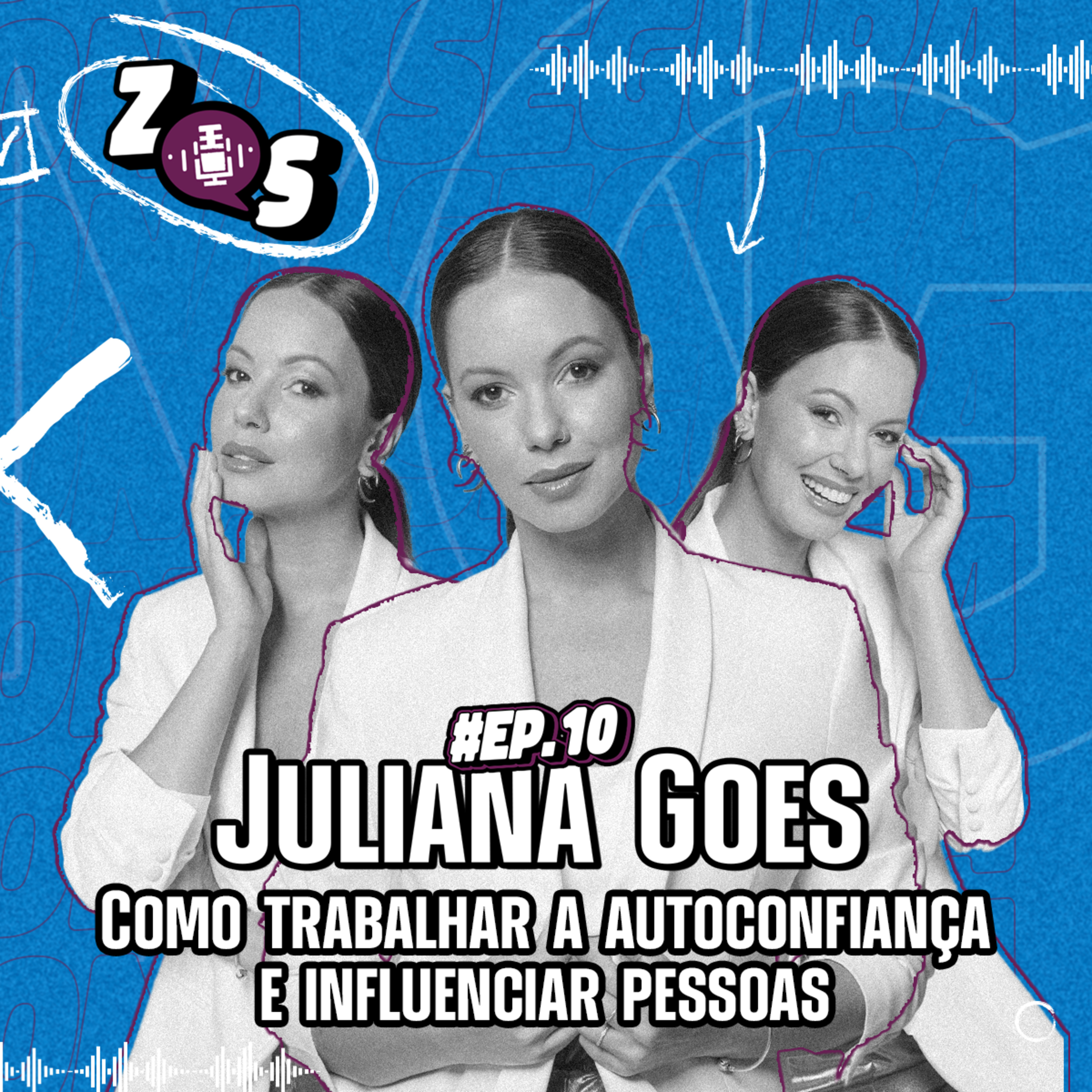 #10 | Como trabalhar a autoconfiança e Influenciar pessoas, com Juliana Goes episode artwork